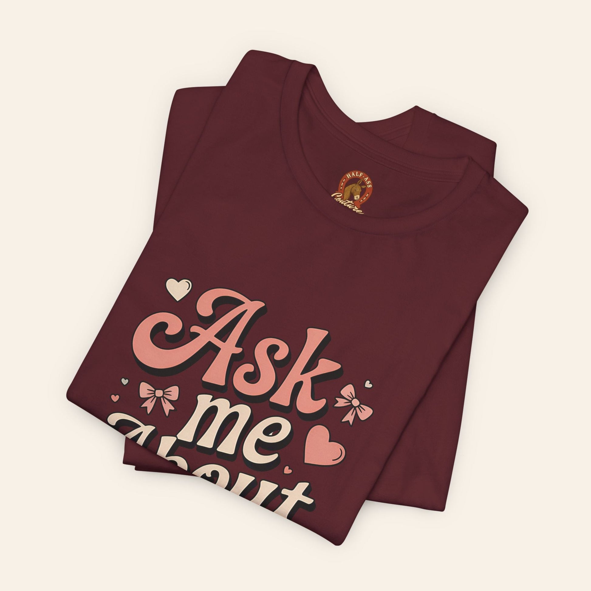 Ask Me About My Ass Coquette Playful Graphic Tee