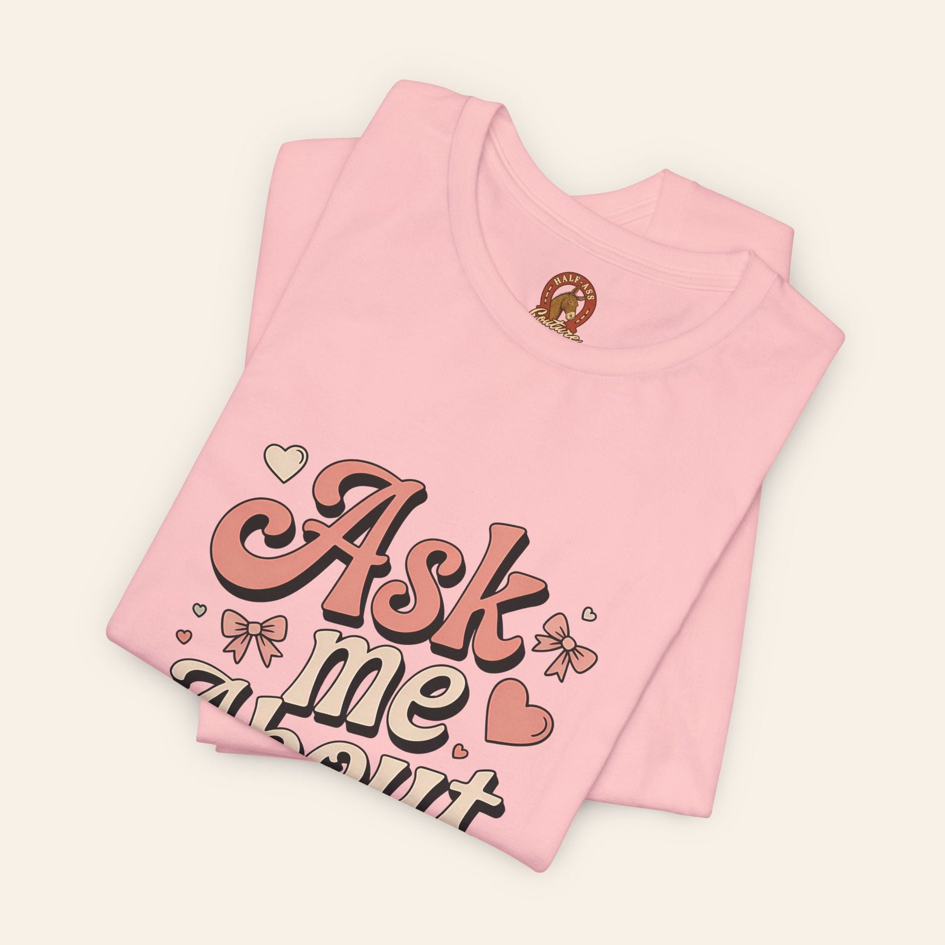 Ask Me About My Ass Coquette Playful Graphic Tee