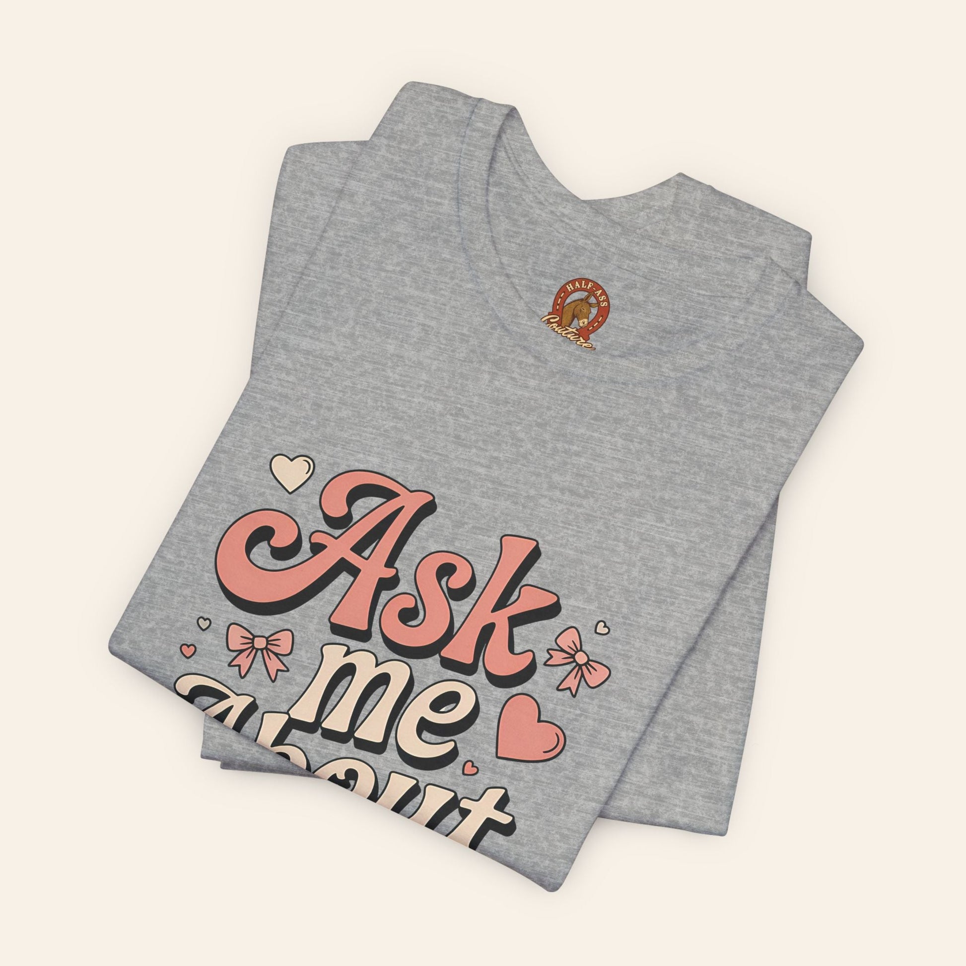 Ask Me About My Ass Coquette Playful Graphic Tee