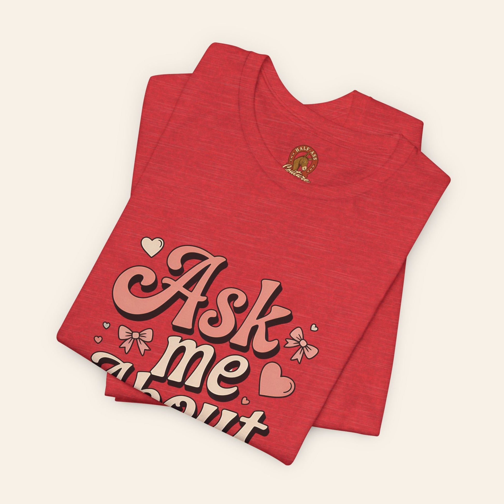 Ask Me About My Ass Coquette Playful Graphic Tee