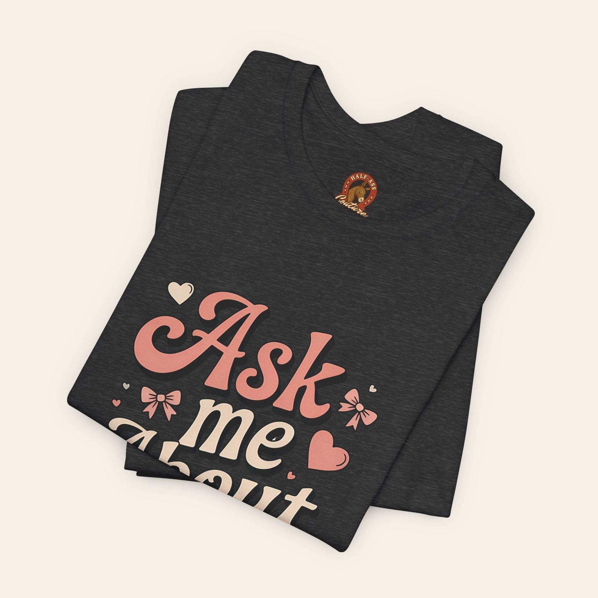 Ask Me About My Ass Coquette Playful Graphic Tee