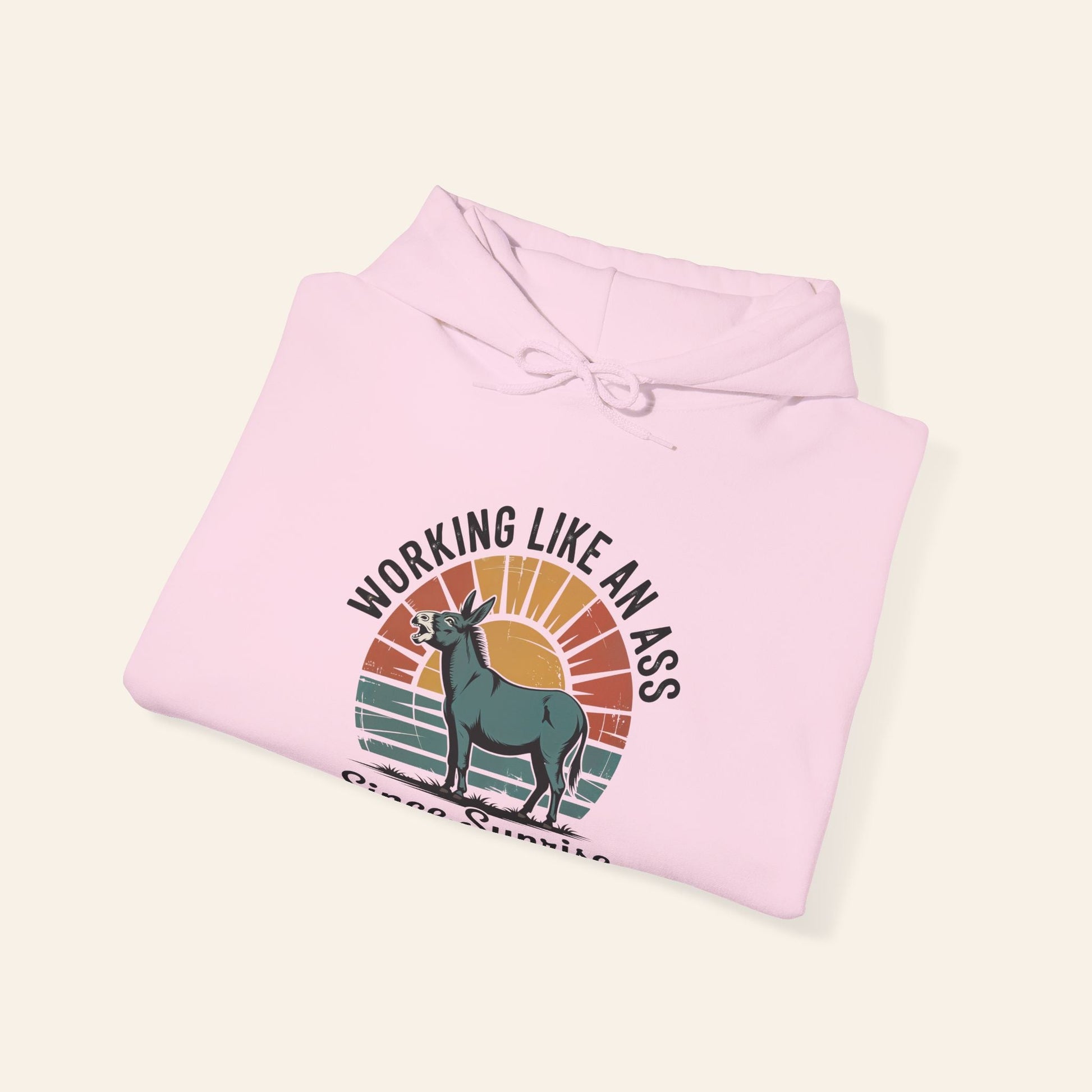 Hoodie Working Like an Ass Since Sunrise Hoodie