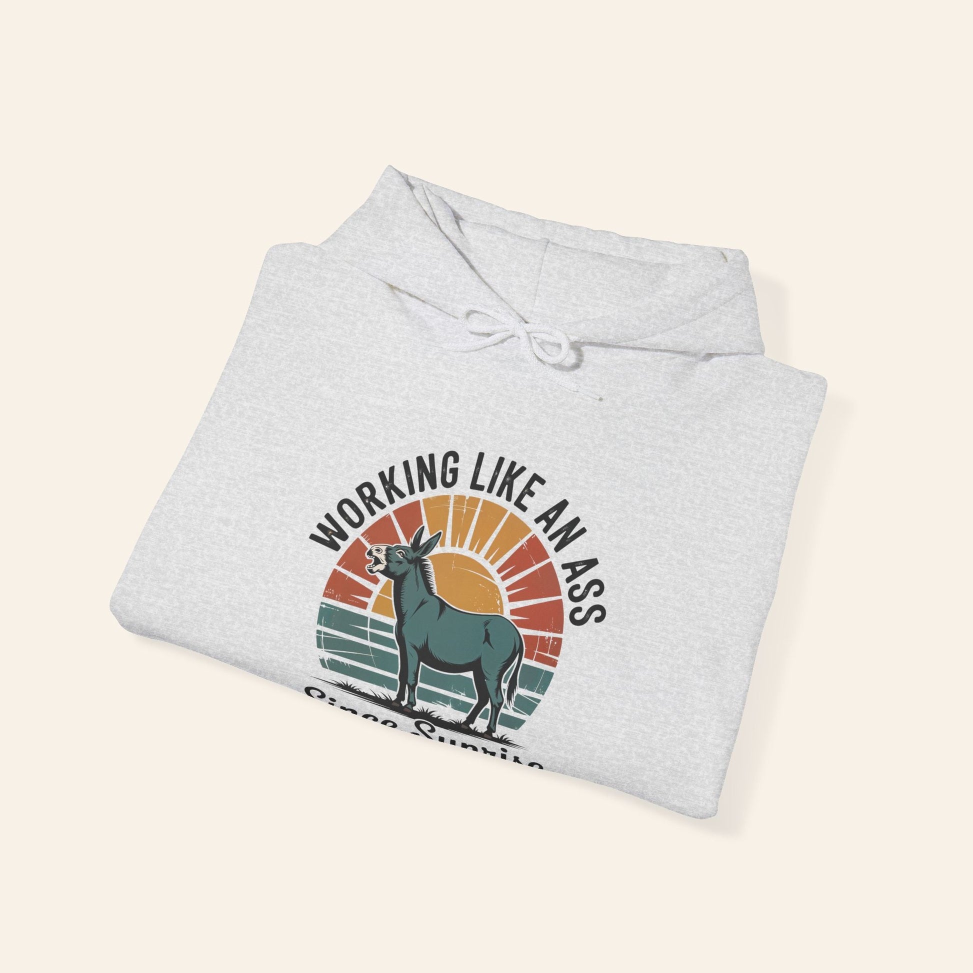 Hoodie Working Like an Ass Since Sunrise Hoodie