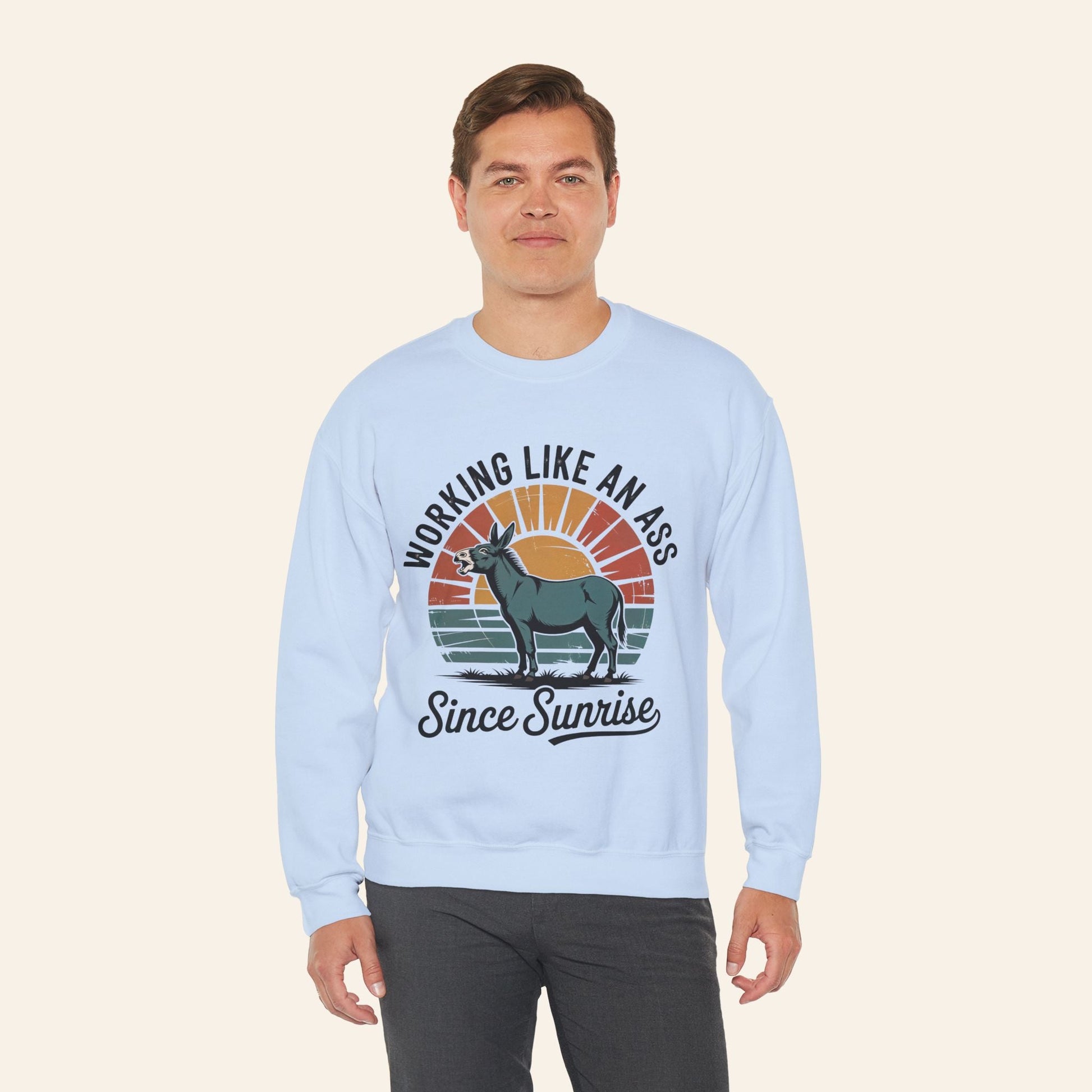 Sweatshirt Working Like an Ass Since Sunrise Sweatshirt