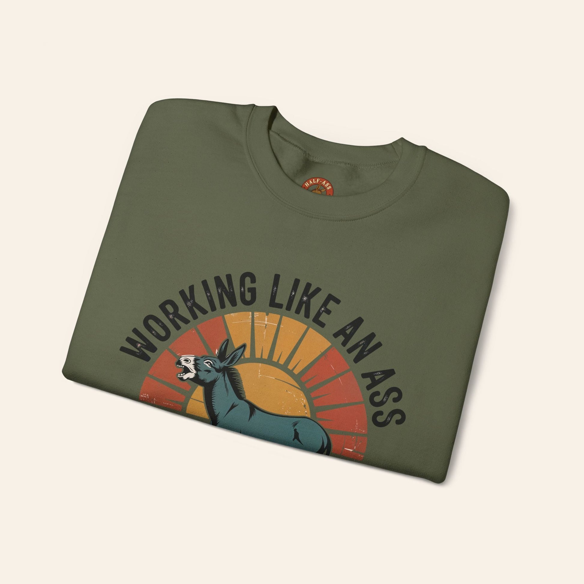 Sweatshirt Working Like an Ass Since Sunrise Sweatshirt
