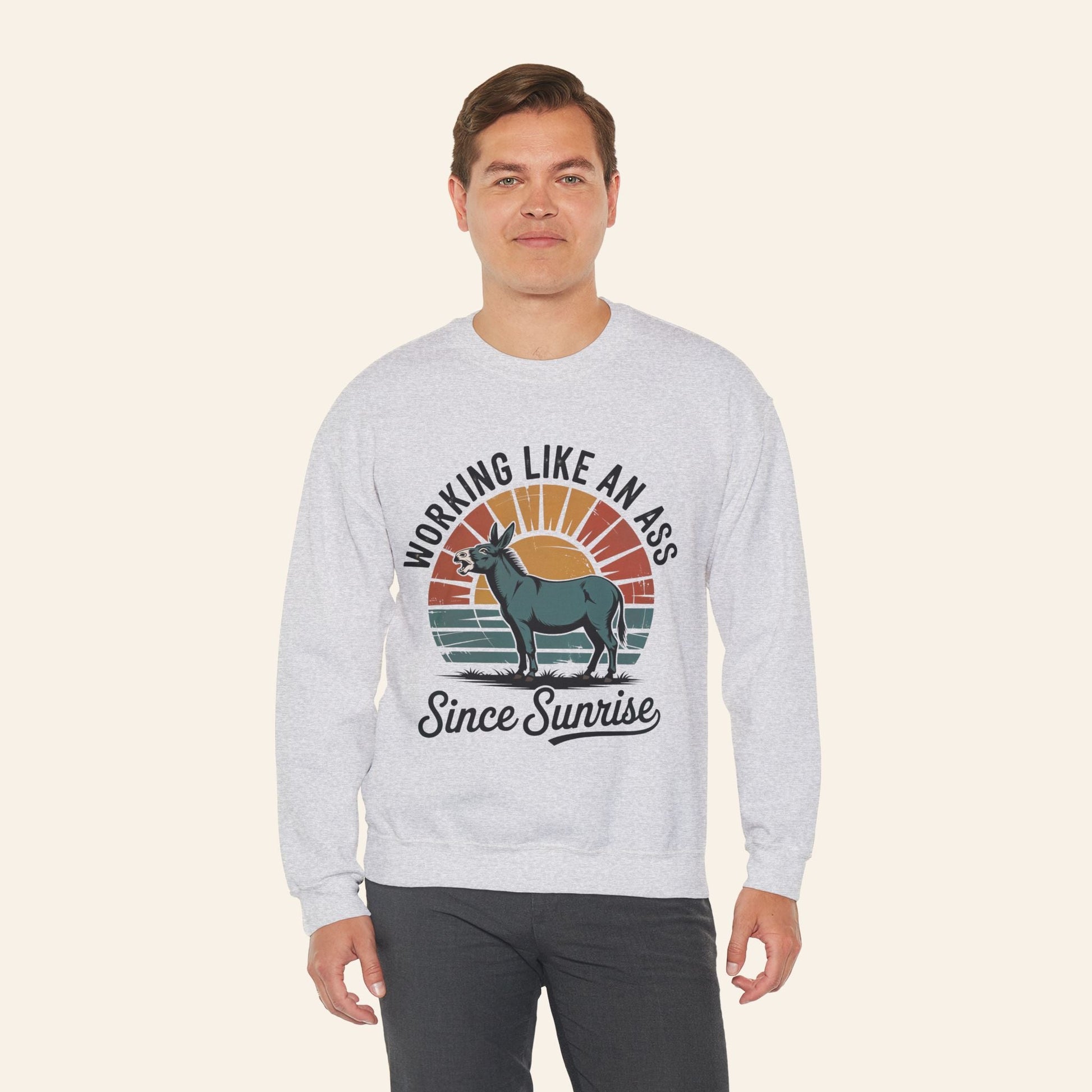 Sweatshirt Working Like an Ass Since Sunrise Sweatshirt