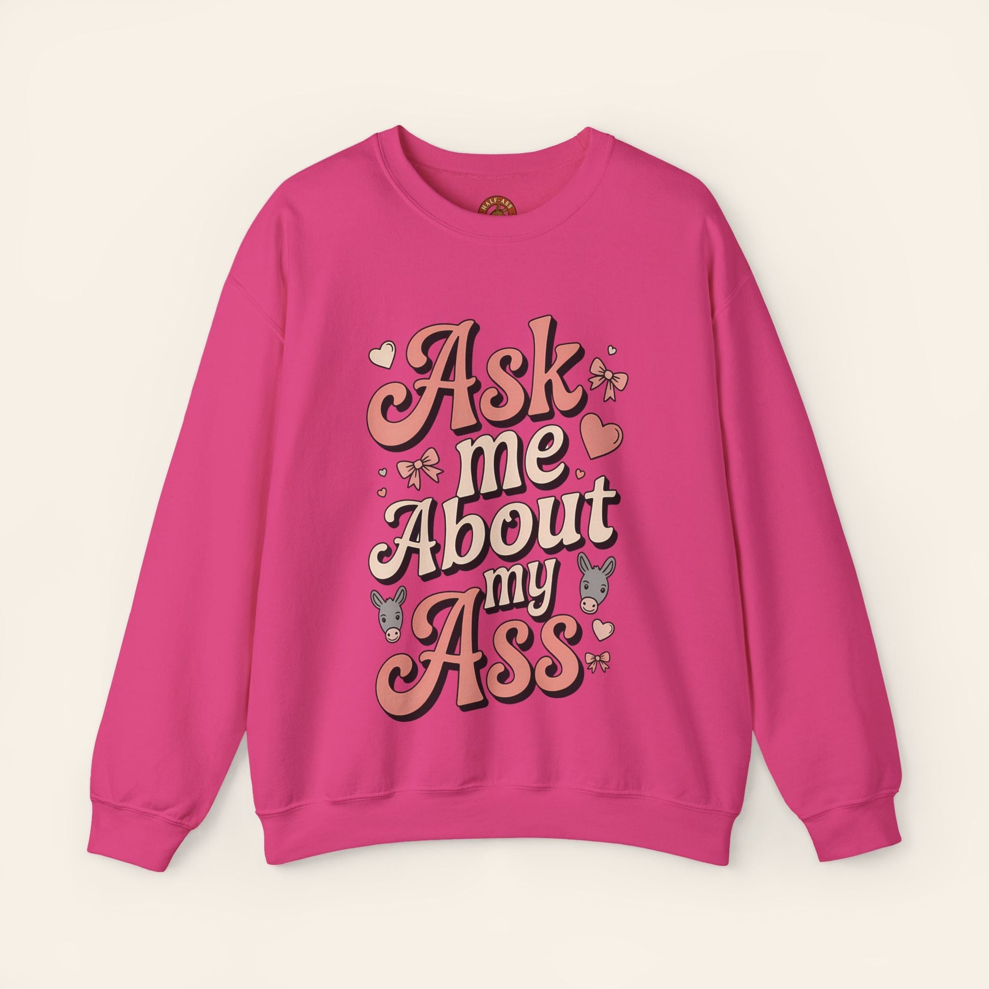 Sweatshirt Ask Me About My Ass Coquette Sweatshirt S / Heliconia