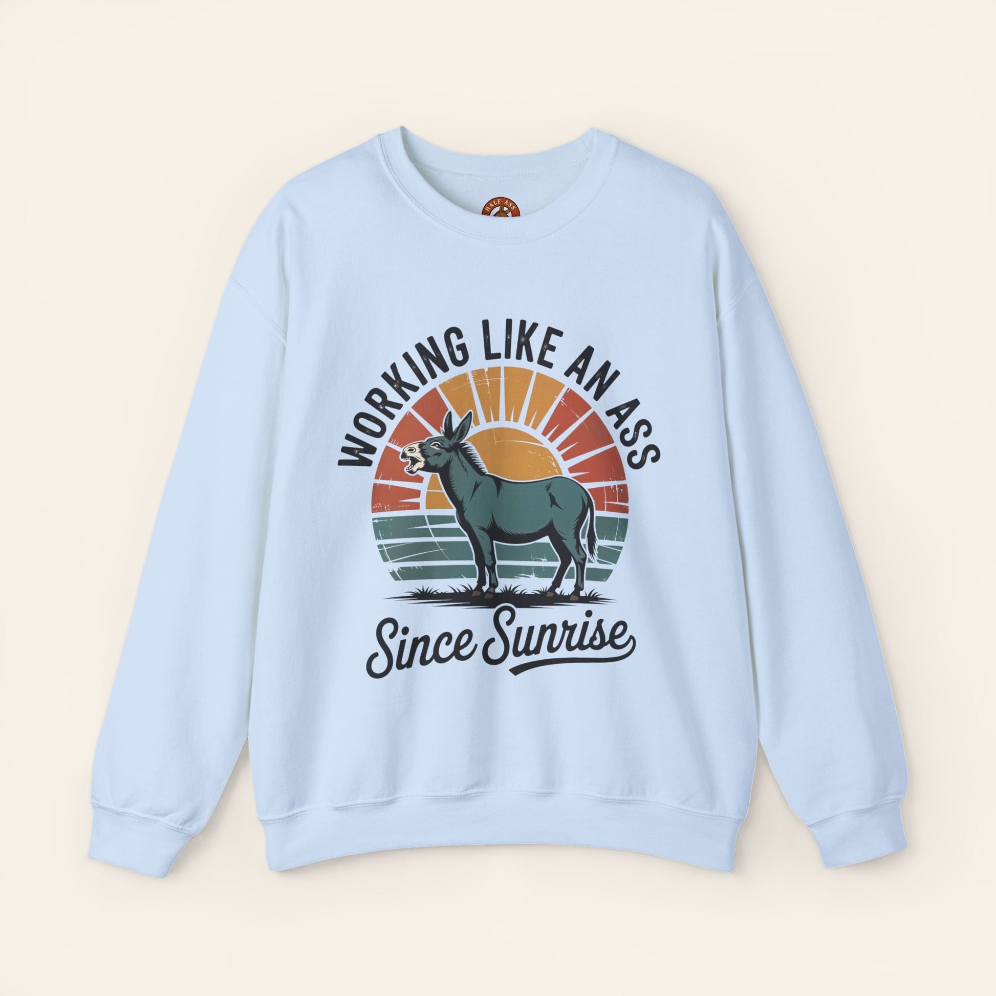 Sweatshirt Working Like an Ass Since Sunrise Sweatshirt S / Light Blue
