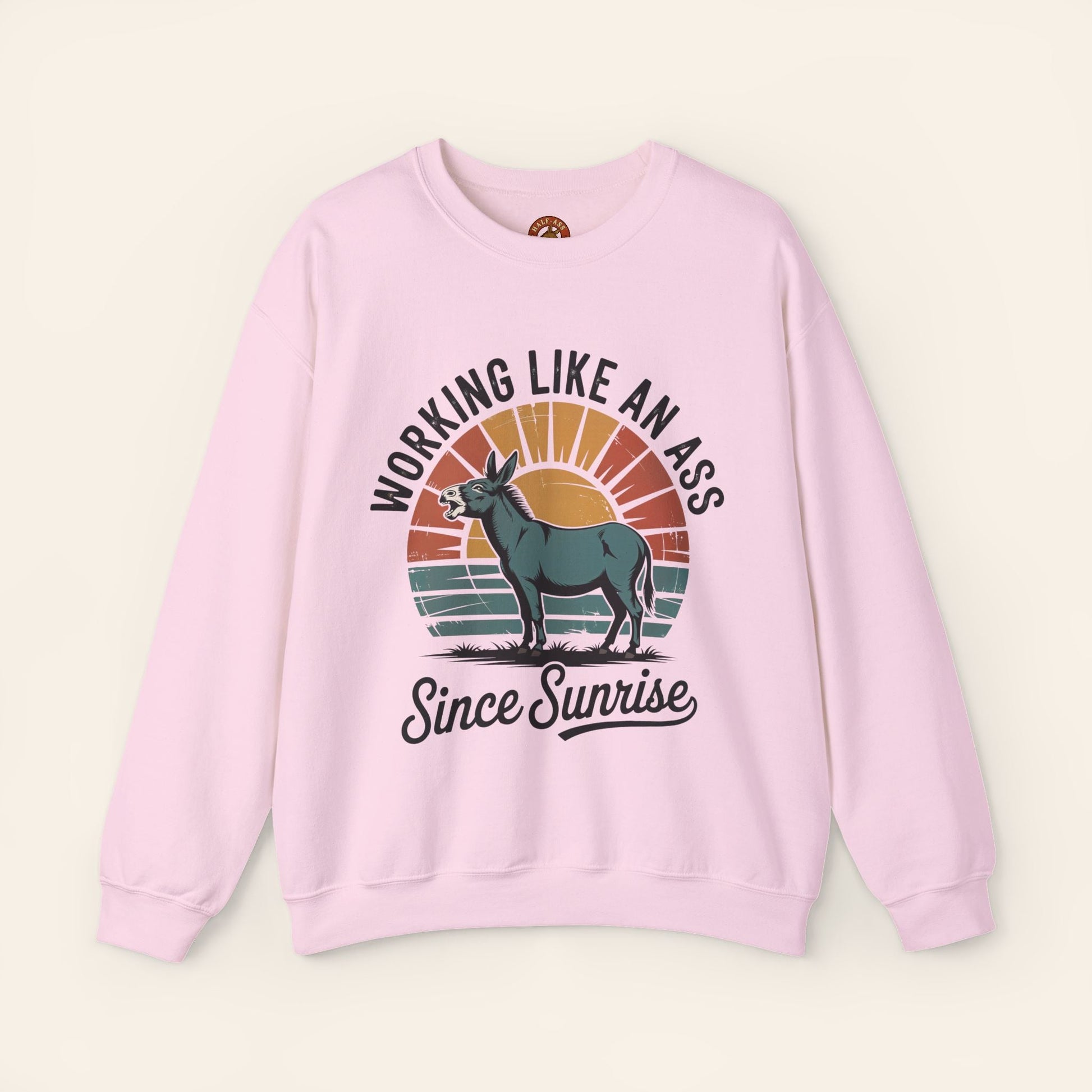 Sweatshirt Working Like an Ass Since Sunrise Sweatshirt S / Light Pink