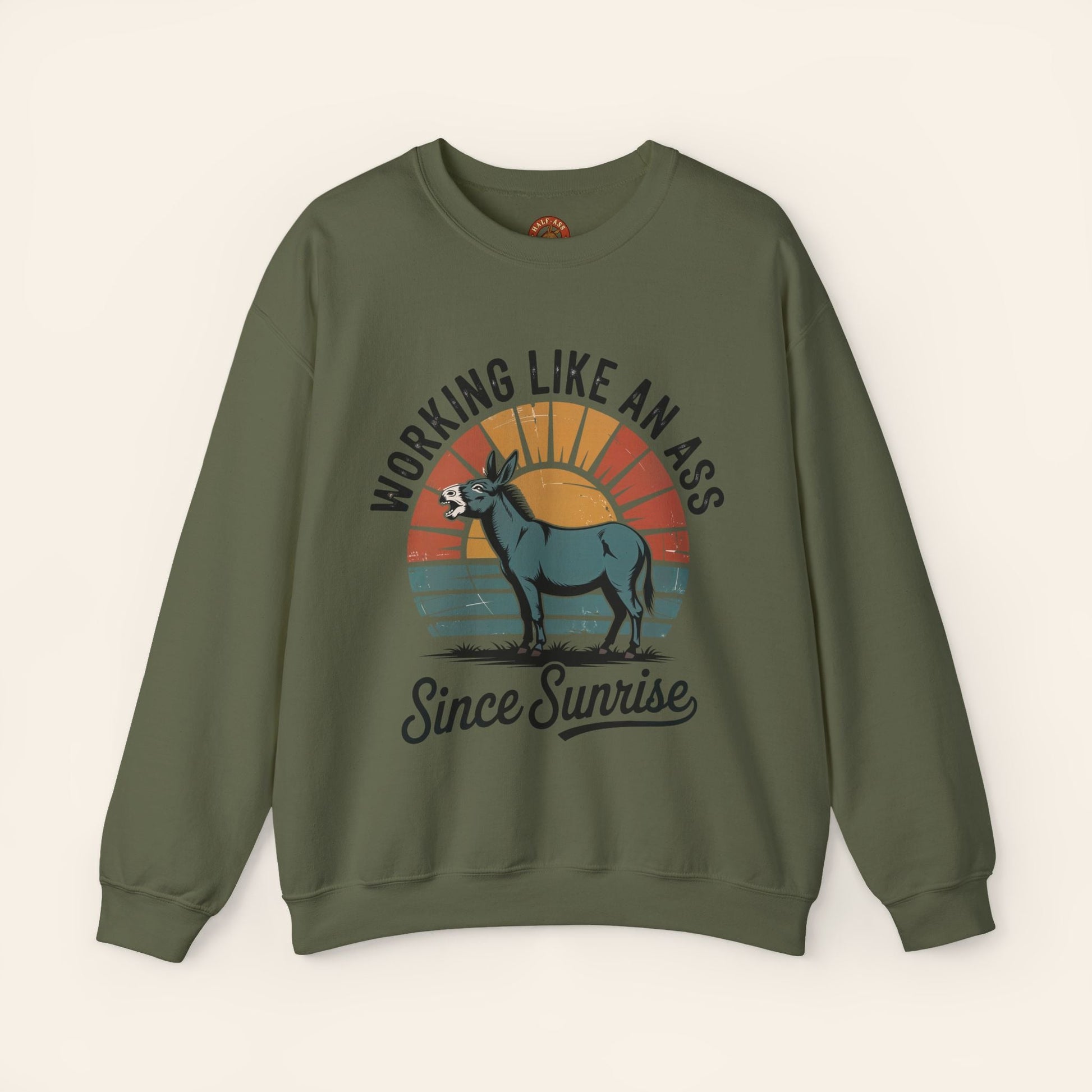 Sweatshirt Working Like an Ass Since Sunrise Sweatshirt S / Military Green