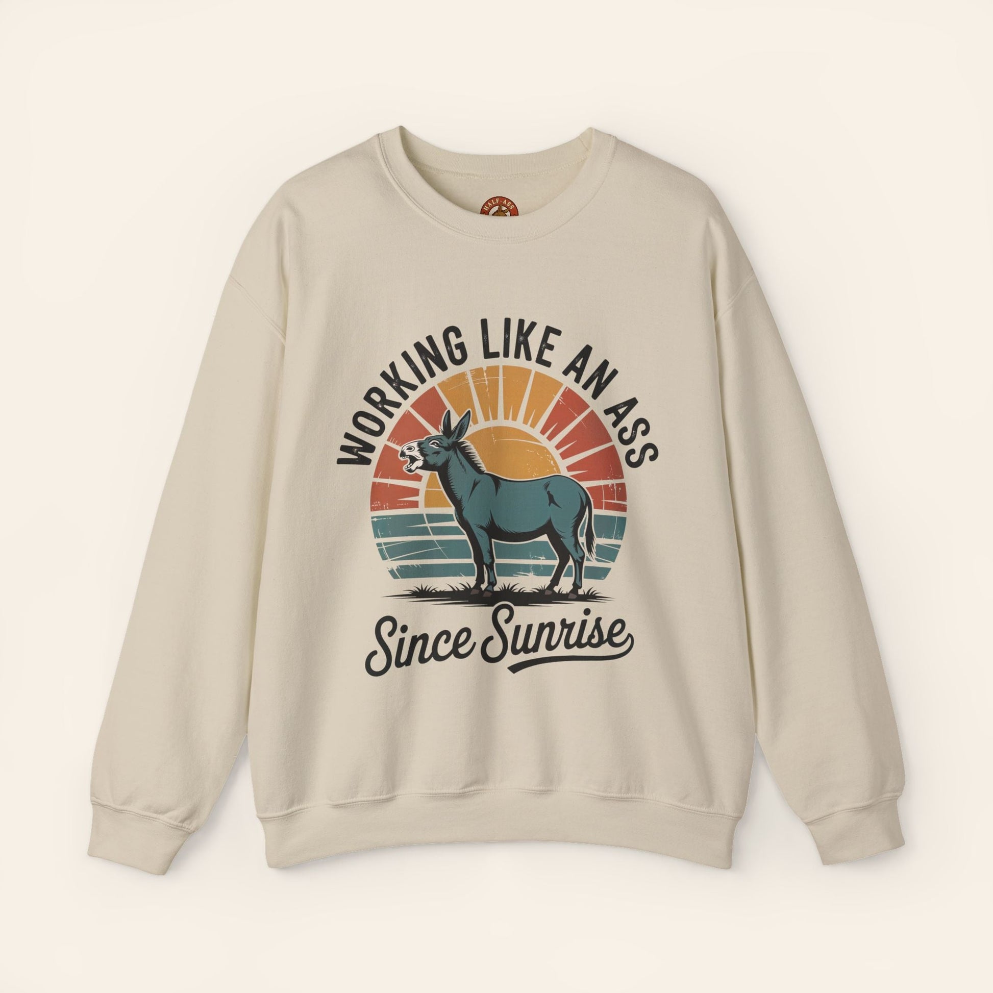 Sweatshirt Working Like an Ass Since Sunrise Sweatshirt S / Sand