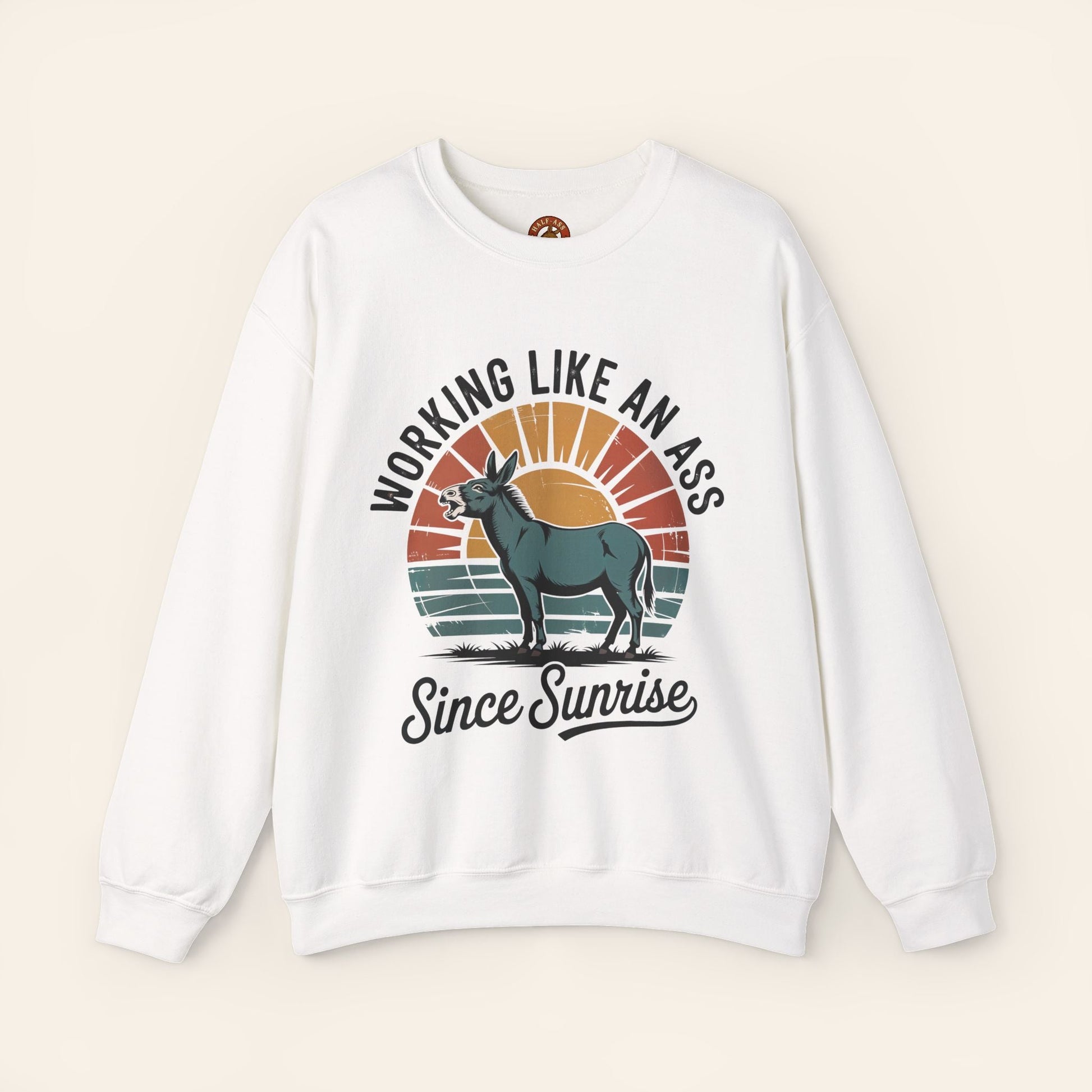 Sweatshirt Working Like an Ass Since Sunrise Sweatshirt S / White