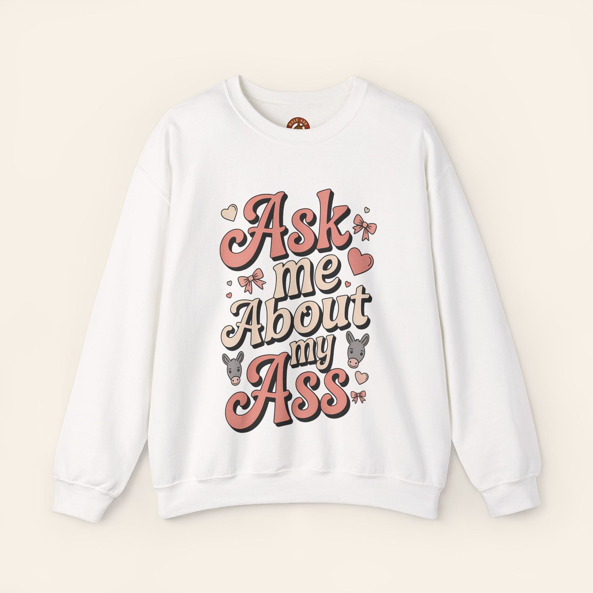 Sweatshirt Ask Me About My Ass Coquette Sweatshirt S / White