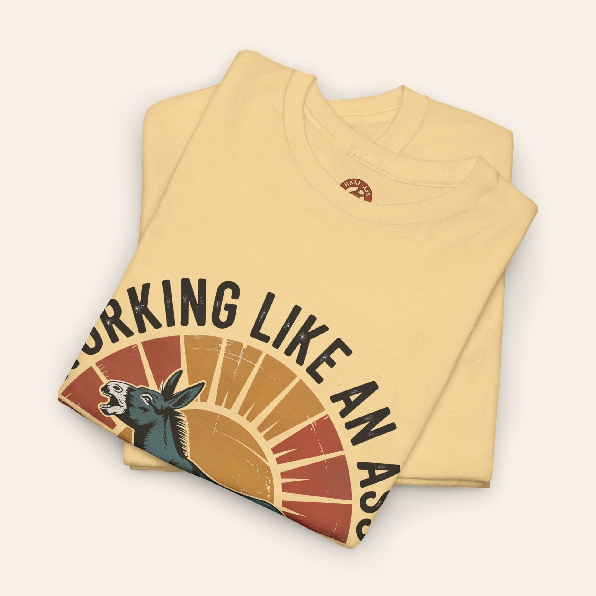 T-Shirt Working Like an Ass Since Sunrise Tee