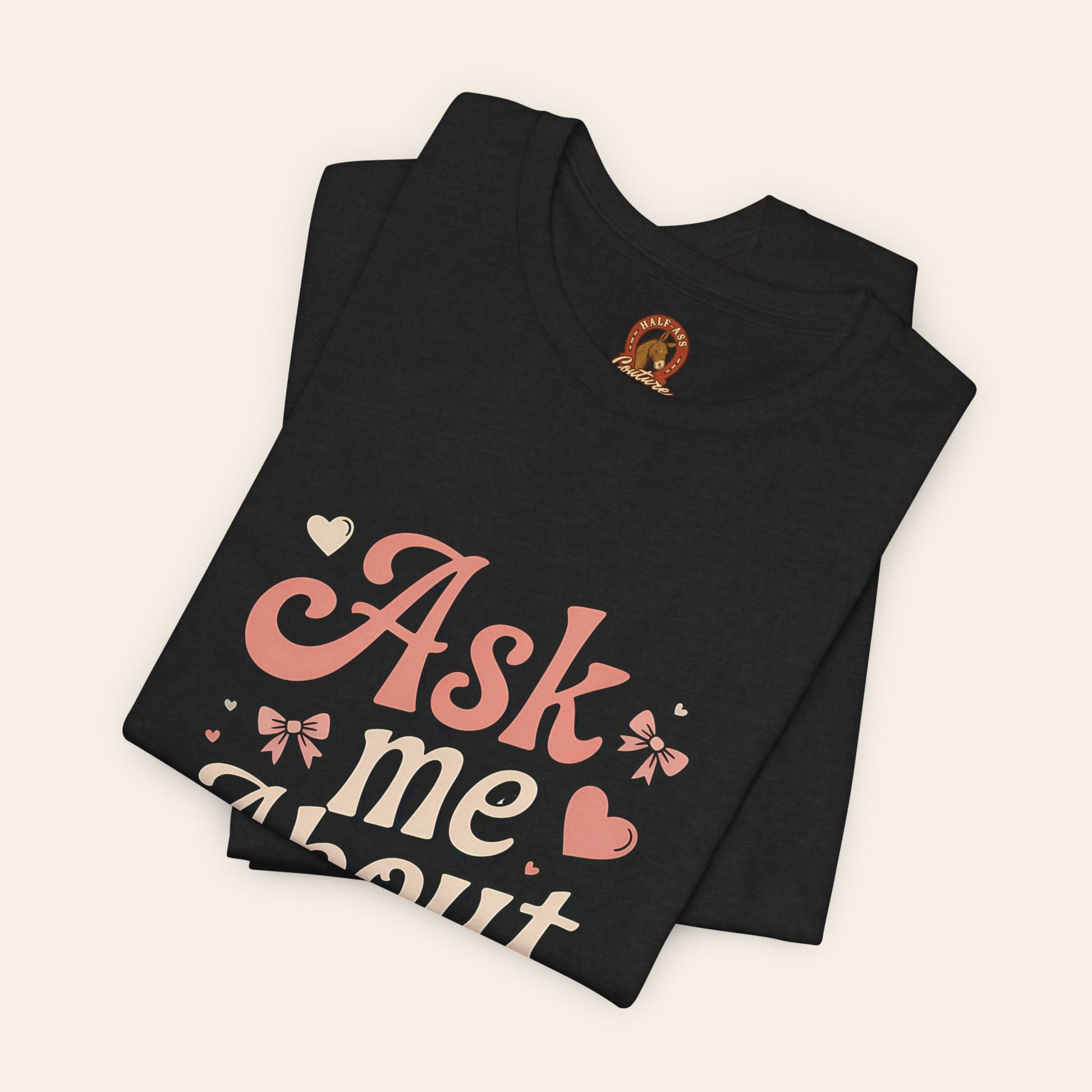 T-Shirt Ask Me About My Ass Coquette Playful Graphic Tee