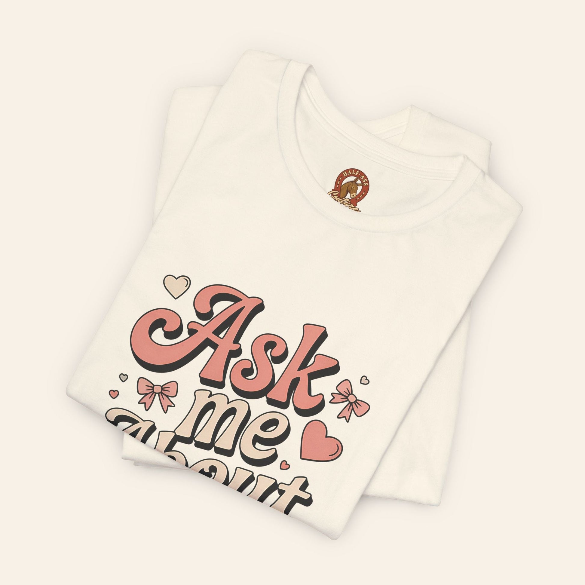 T-Shirt Ask Me About My Ass Coquette Playful Graphic Tee