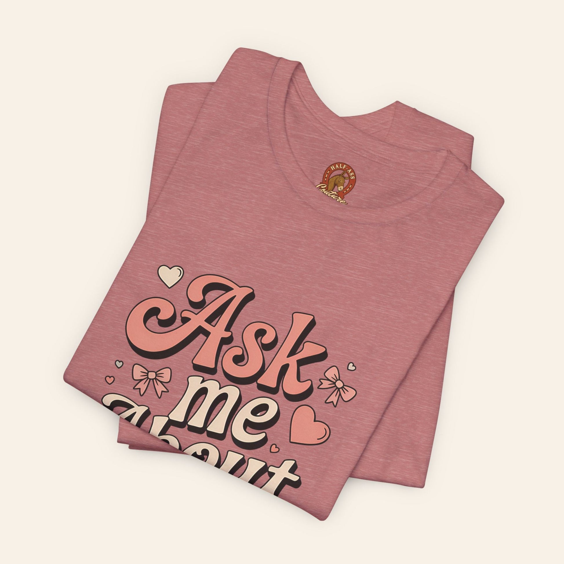 T-Shirt Ask Me About My Ass Coquette Playful Graphic Tee