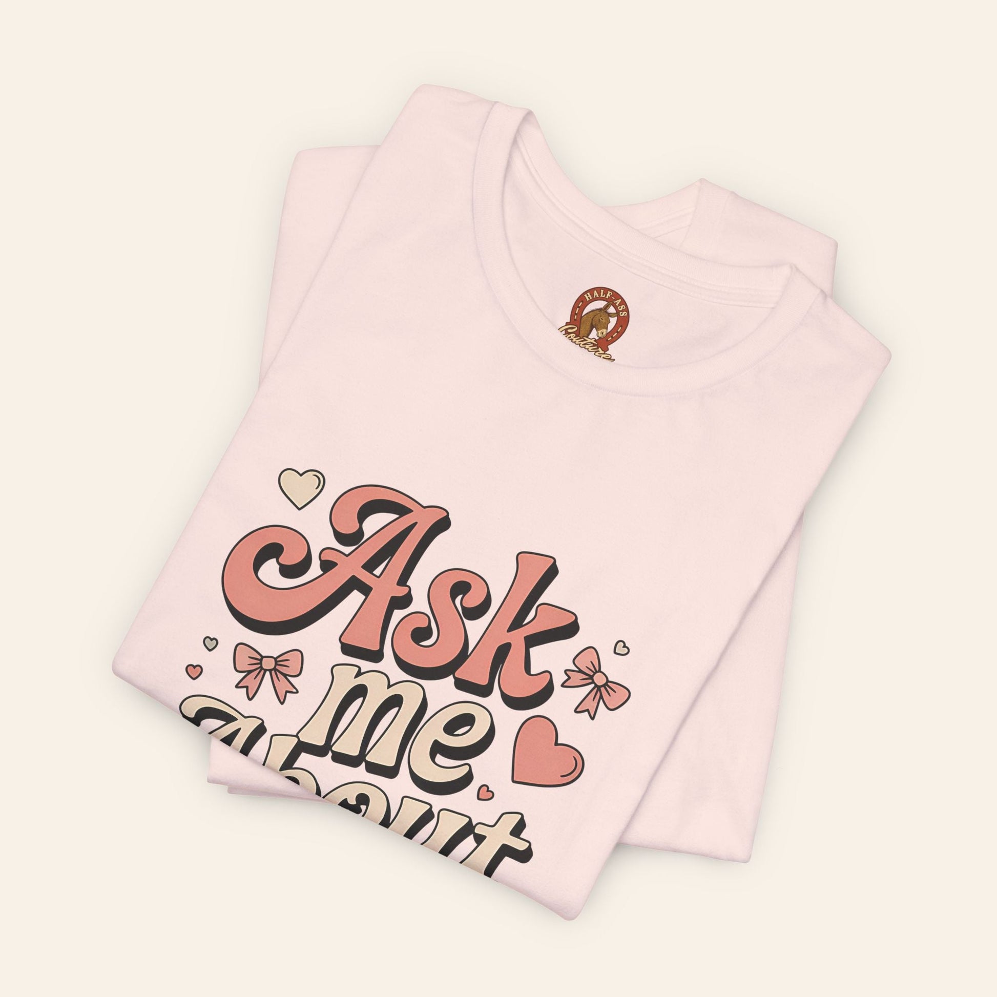T-Shirt Ask Me About My Ass Coquette Playful Graphic Tee