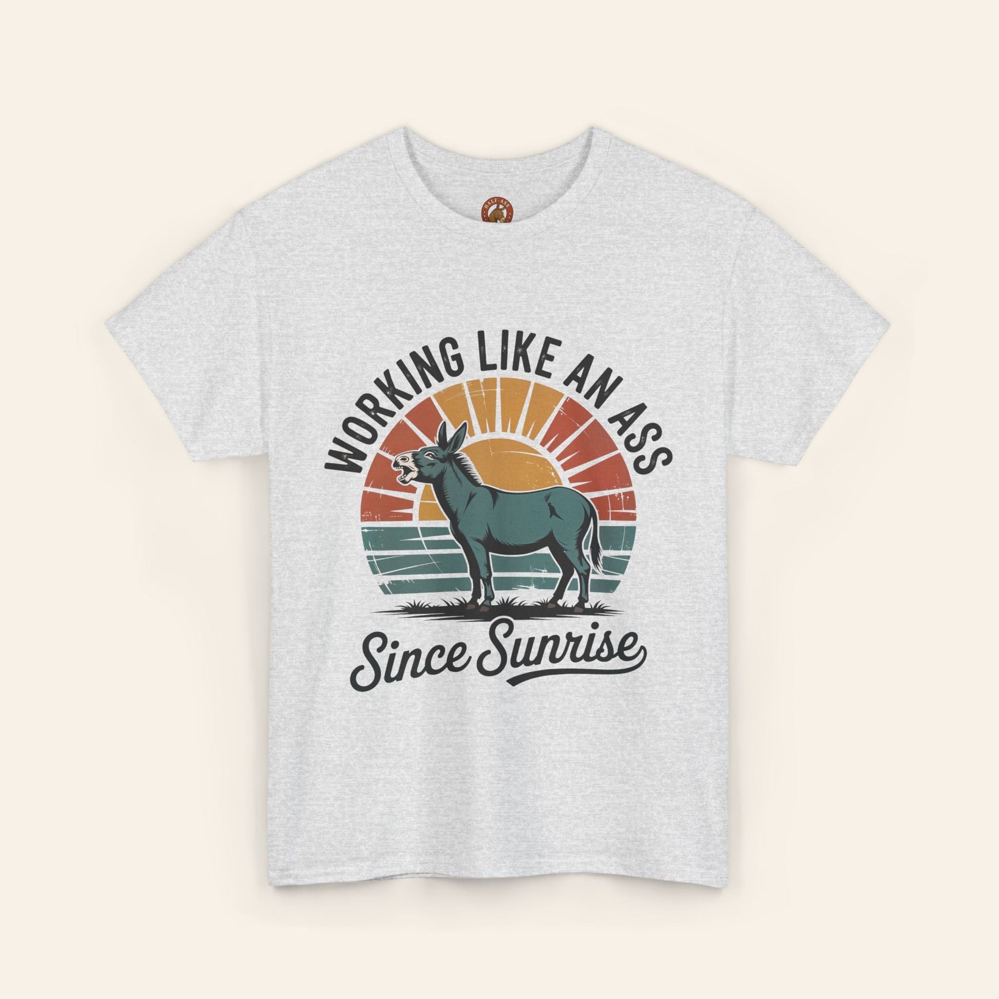 T-Shirt Working Like an Ass Since Sunrise Tee Ash / S