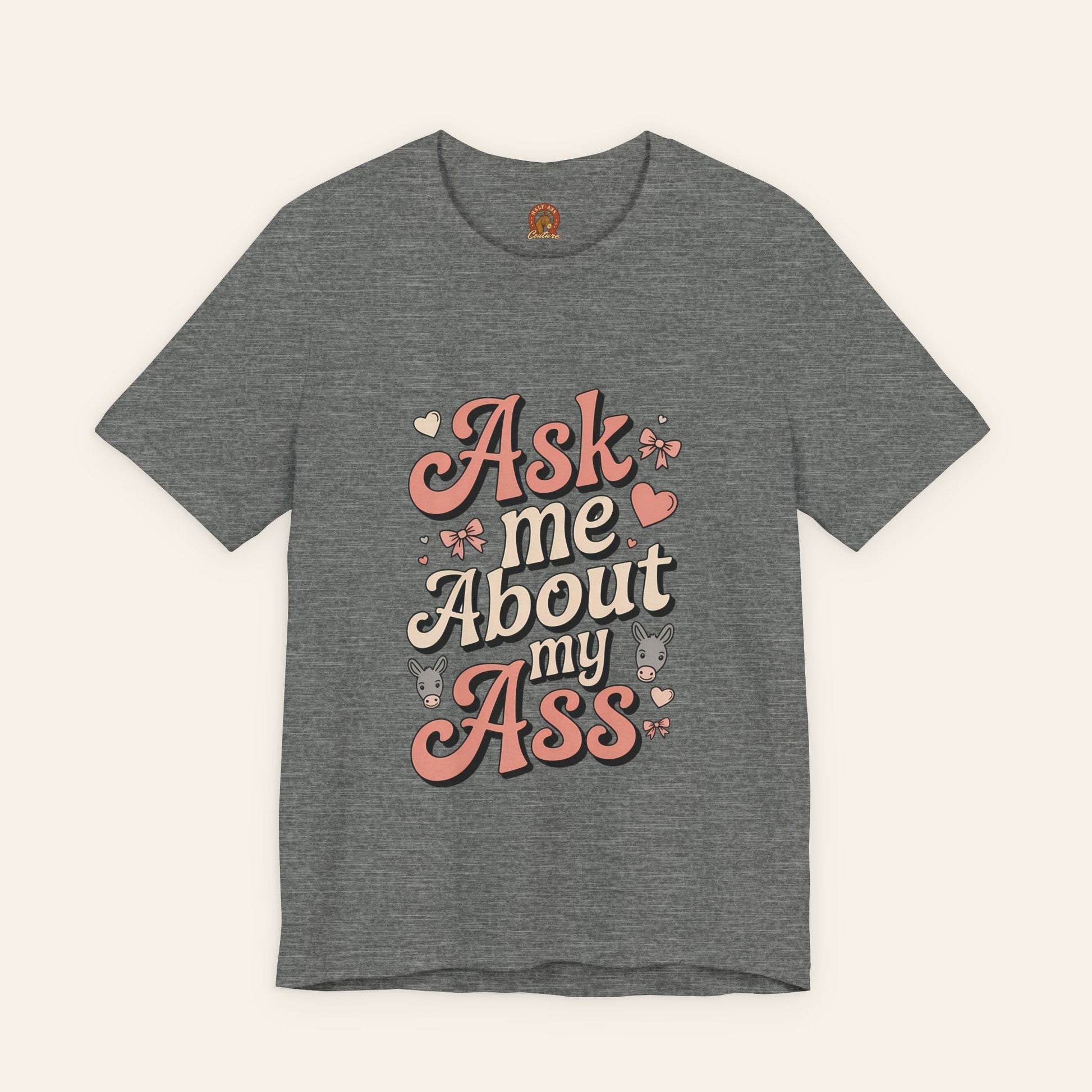 T-Shirt Ask Me About My Ass Coquette Playful Graphic Tee Deep Heather / S