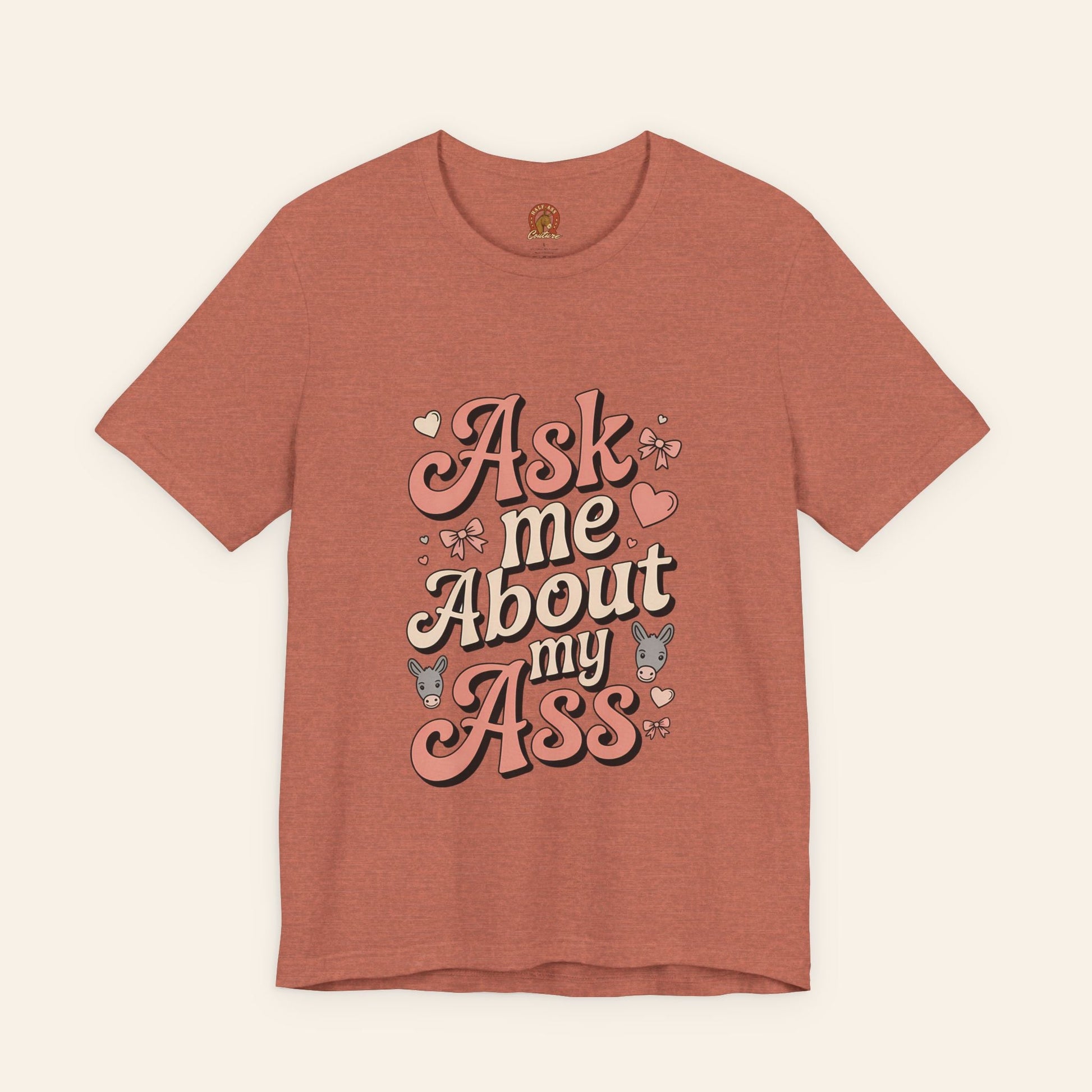 T-Shirt Ask Me About My Ass Coquette Playful Graphic Tee Heather Clay / S