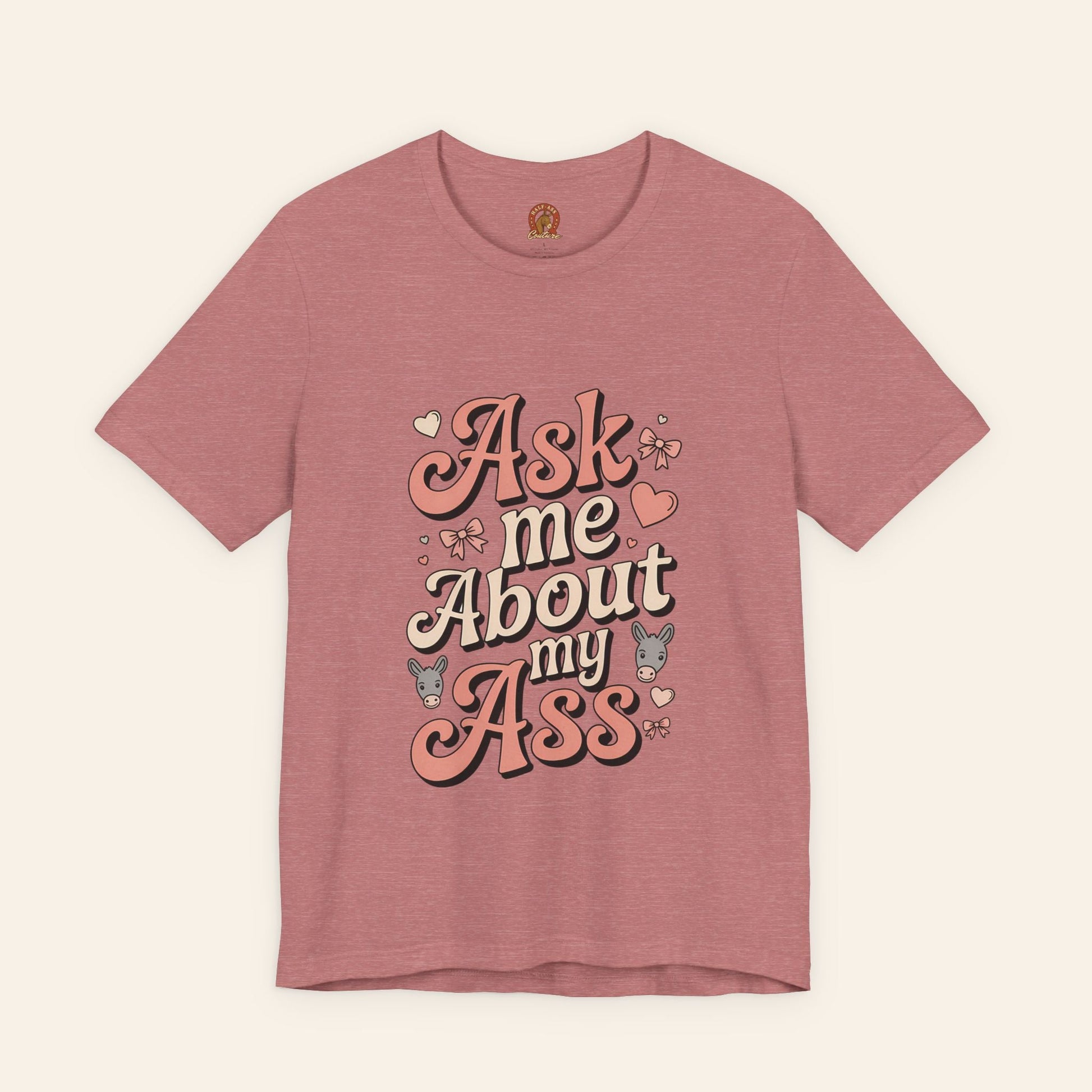 T-Shirt Ask Me About My Ass Coquette Playful Graphic Tee Heather Mauve / S