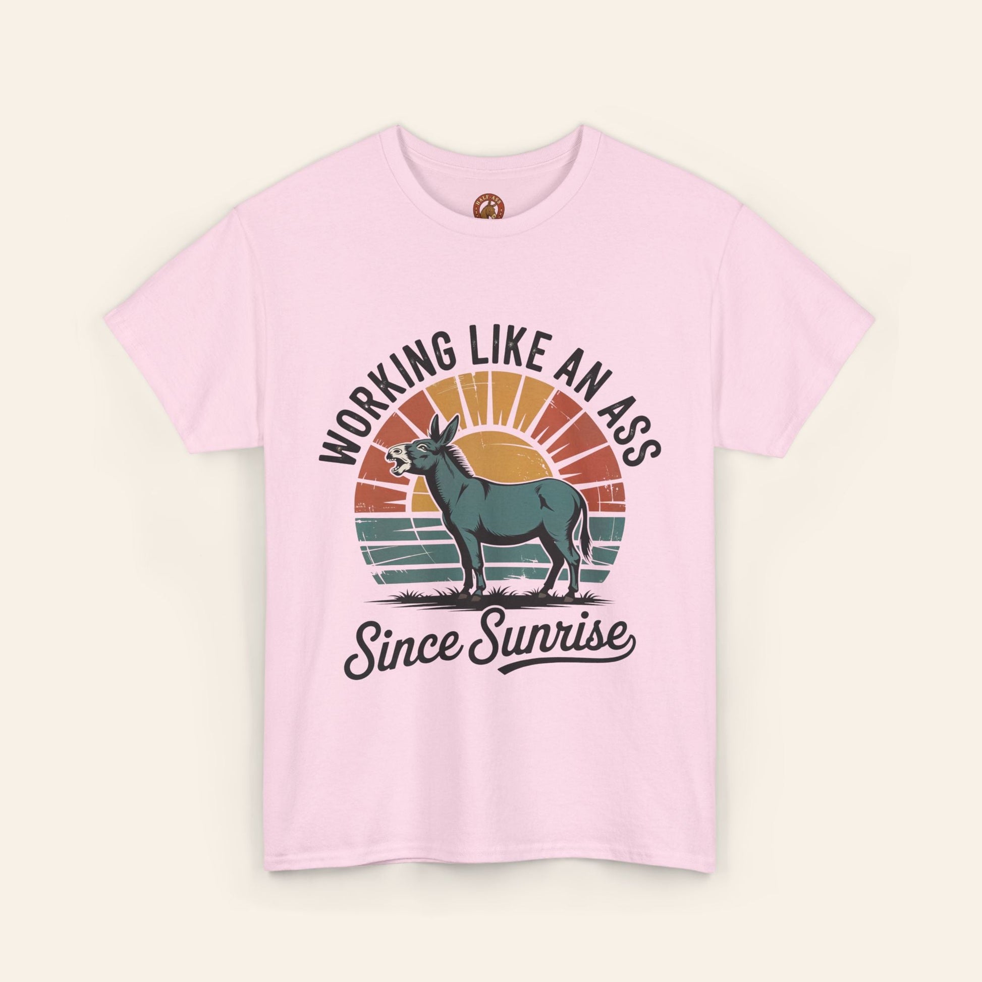 T-Shirt Working Like an Ass Since Sunrise Tee Light Pink / S