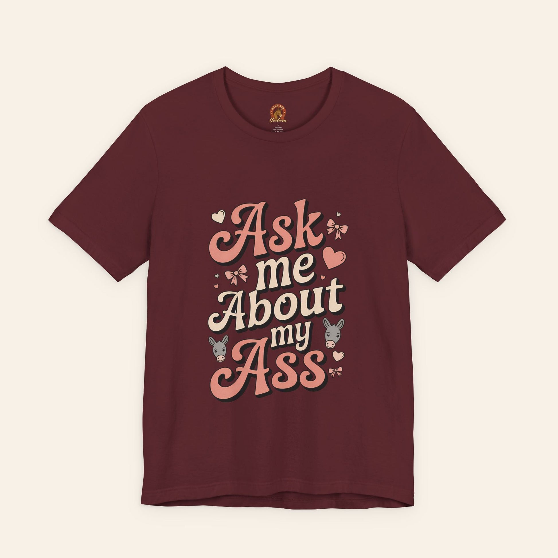 T-Shirt Ask Me About My Ass Coquette Playful Graphic Tee Maroon / S