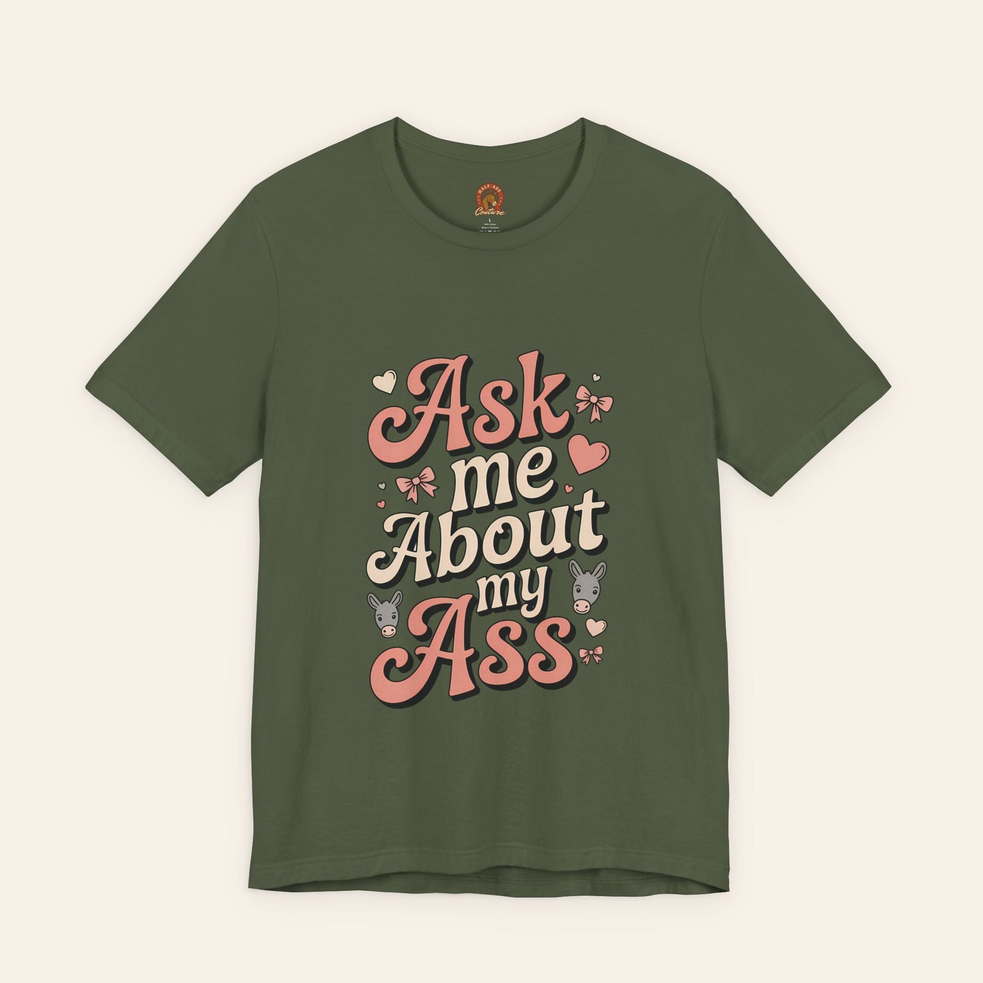 T-Shirt Ask Me About My Ass Coquette Playful Graphic Tee Military Green / S