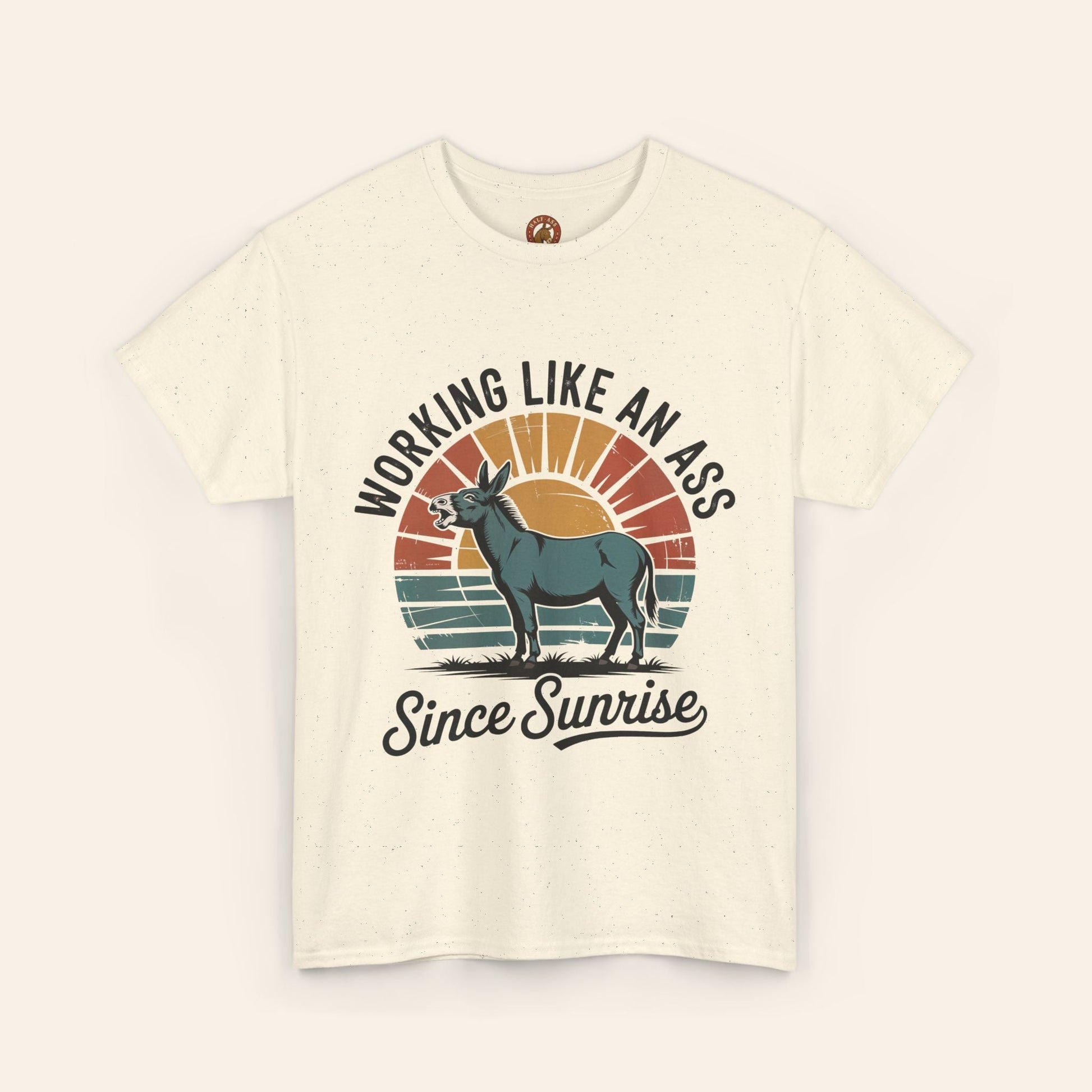 T-Shirt Working Like an Ass Since Sunrise Tee Natural / S