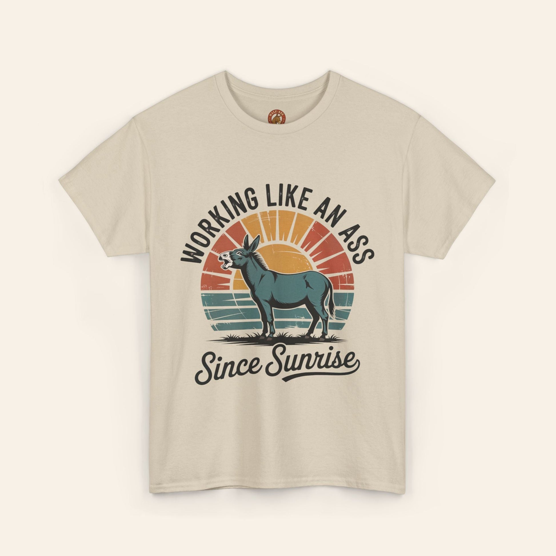 T-Shirt Working Like an Ass Since Sunrise Tee Sand / S