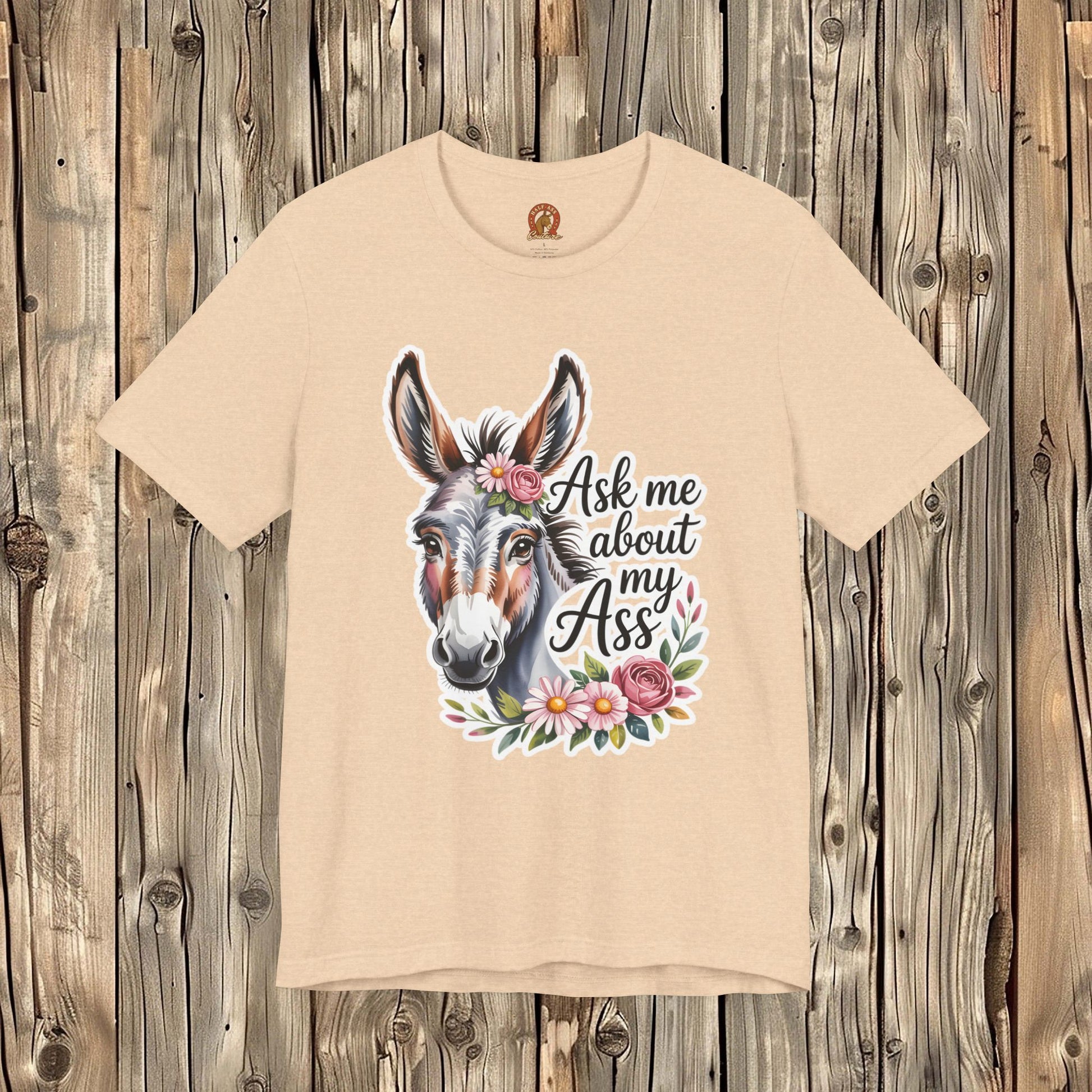 Ask Me About My Ass Floral Unisex Jersey Short Sleeve Tee