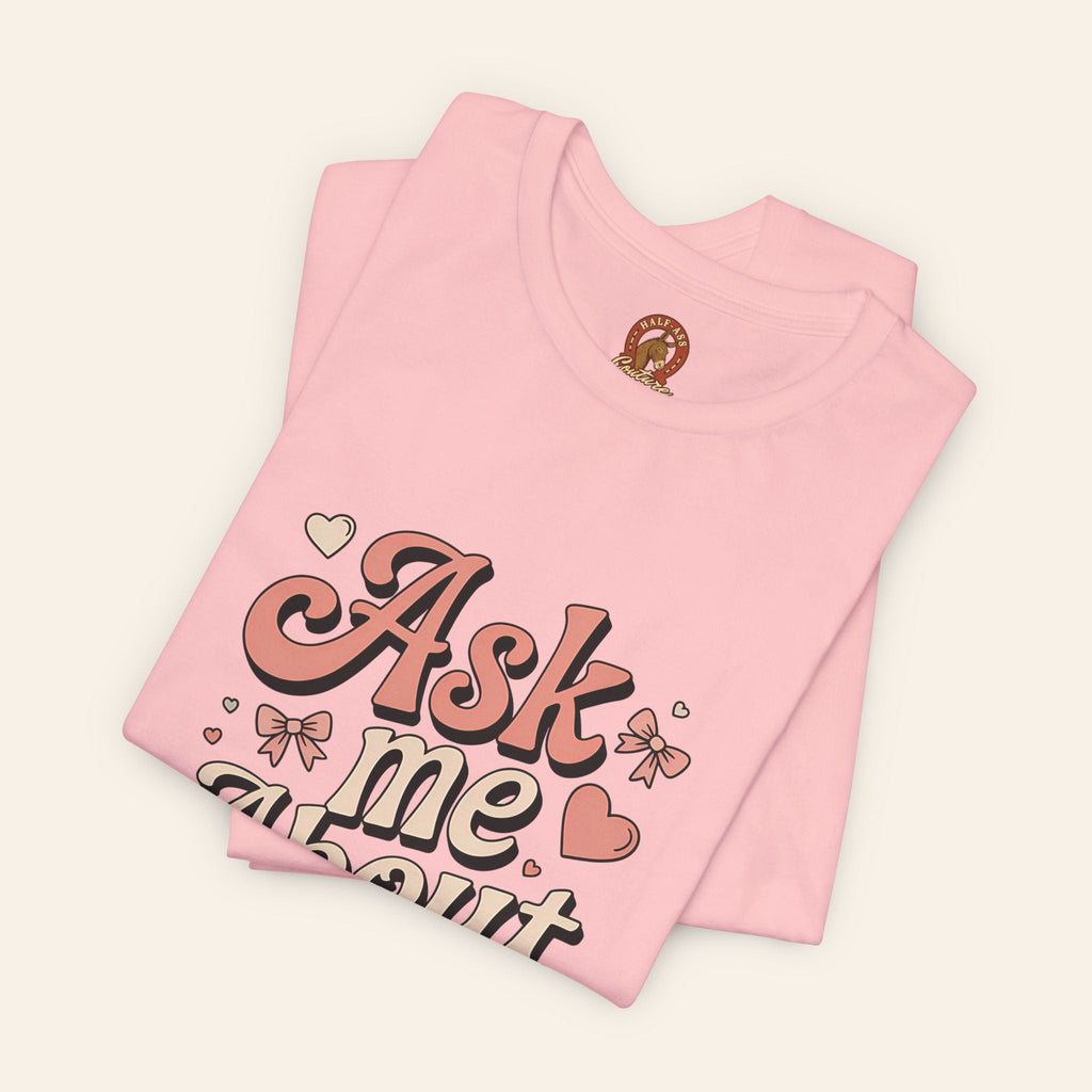 Ask Me About My Ass Coquette Playful Graphic Tee