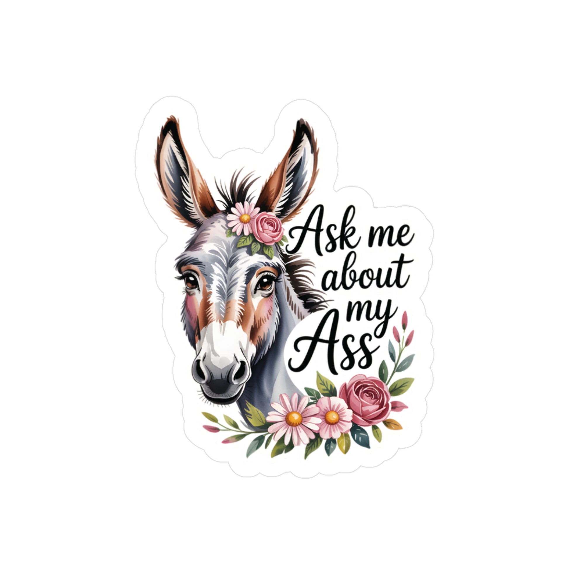 3" x 4" Kiss-Cut Satin | Ask Me About My Ass – Floral Donkey & Mule Kiss-Cut Sticker | Stickers