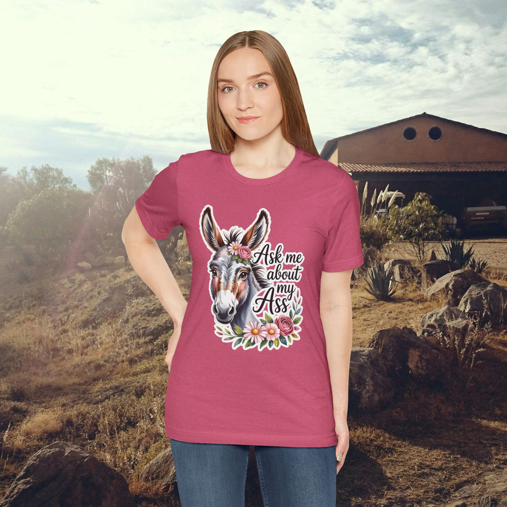Ask Me About My Ass Floral Unisex Jersey Short Sleeve Tee
