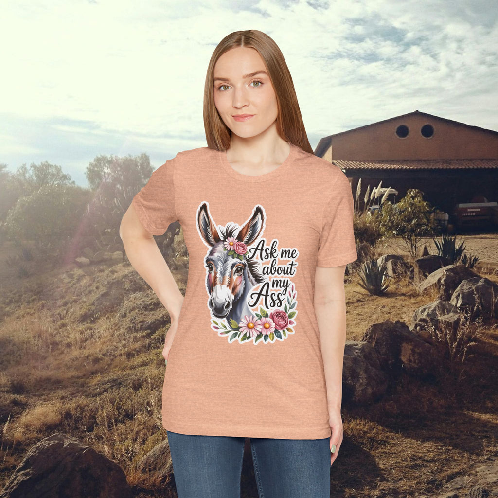 Ask Me About My Ass Floral Unisex Jersey Short Sleeve Tee