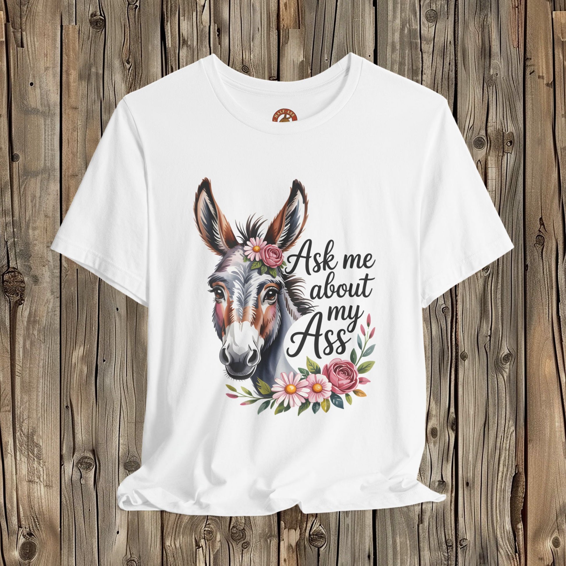 Ask Me About My Ass Floral Unisex Jersey Short Sleeve Tee
