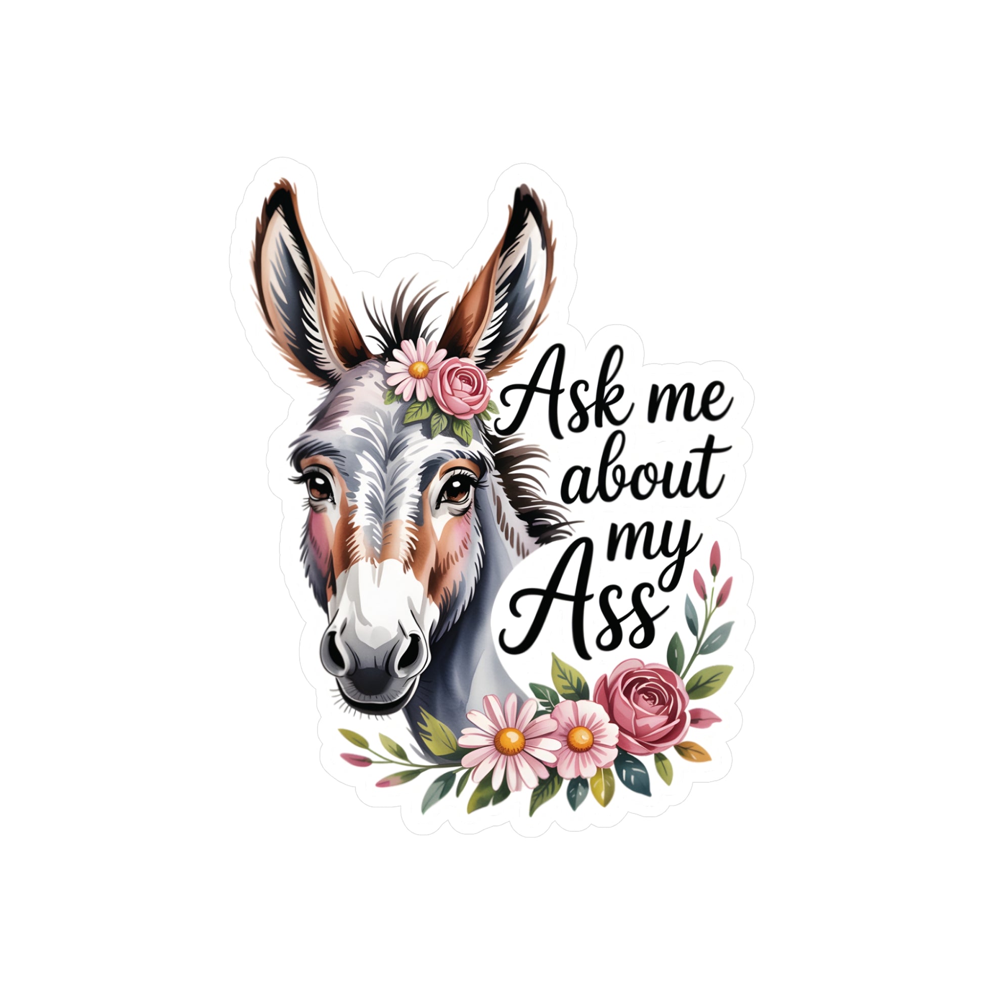8" x 10" Kiss-Cut Satin | Ask Me About My Ass – Floral Donkey & Mule Kiss-Cut Sticker | Stickers