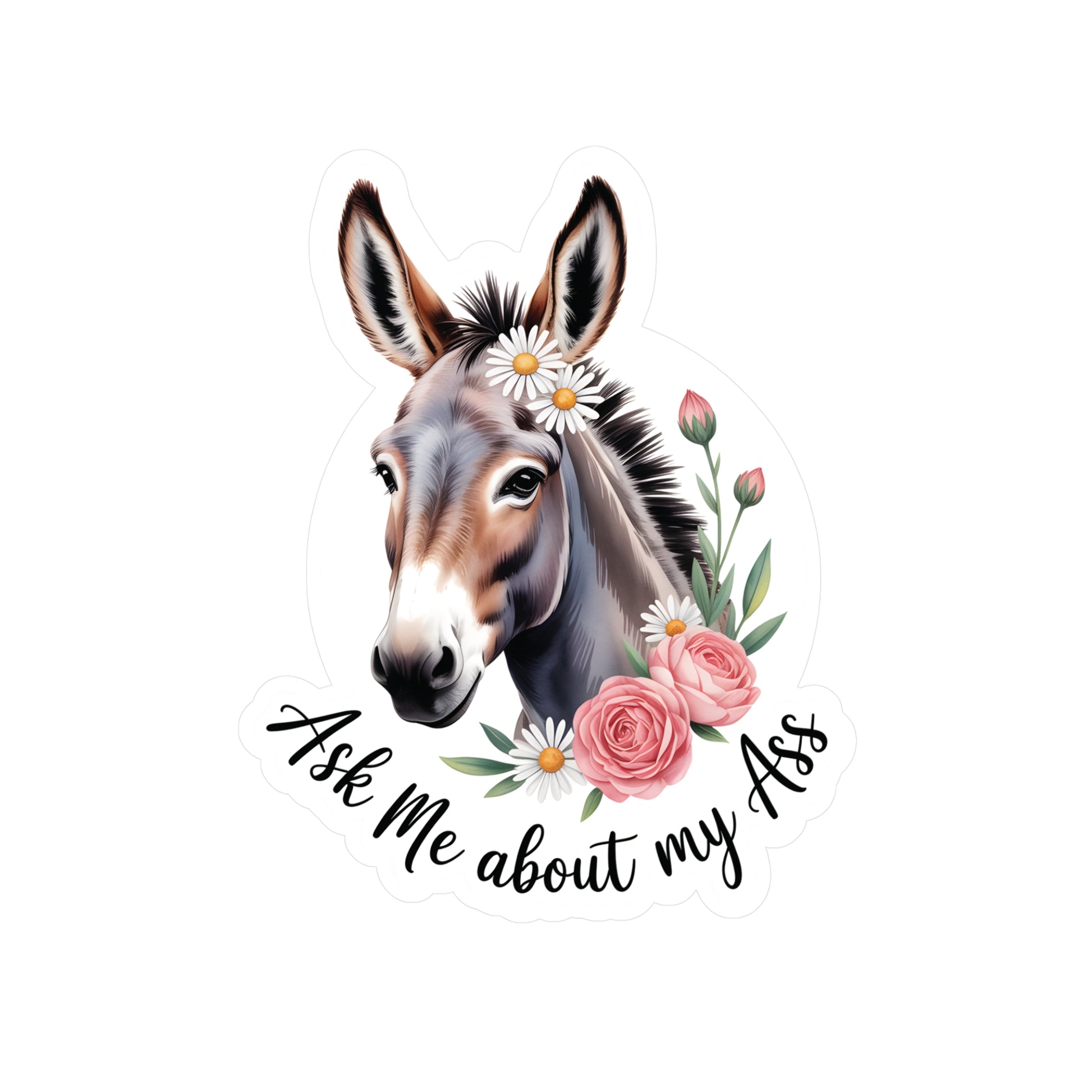 6" x 8" Kiss-Cut Satin | Ask Me About My Ass – Floral Donkey & Mule Kiss-Cut Sticker | Stickers