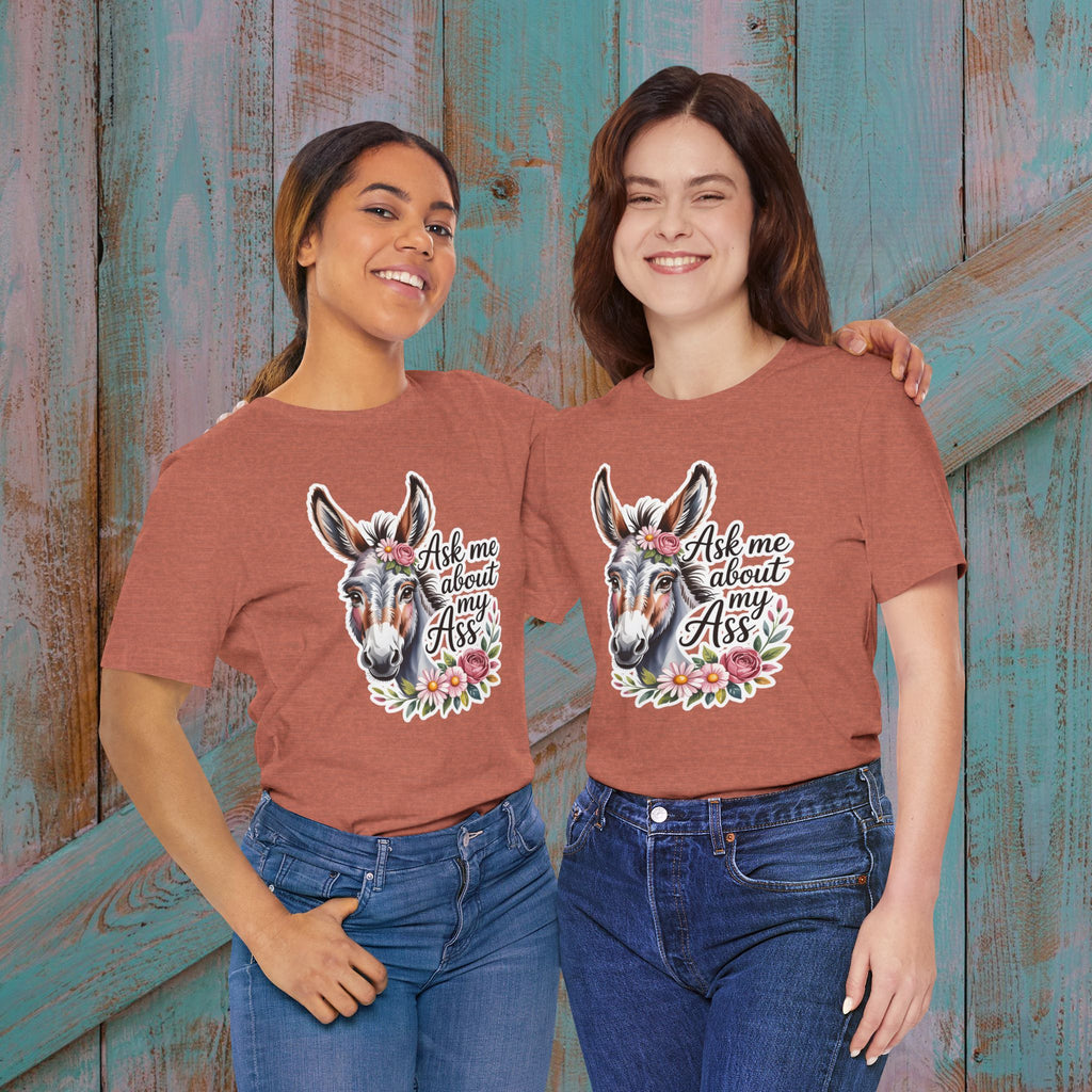 Ask Me About My Ass Floral Unisex Jersey Short Sleeve Tee