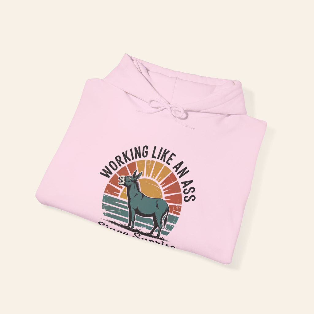 Hoodie Working Like an Ass Since Sunrise Hoodie