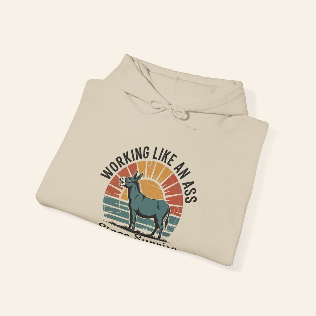 Hoodie Working Like an Ass Since Sunrise Hoodie