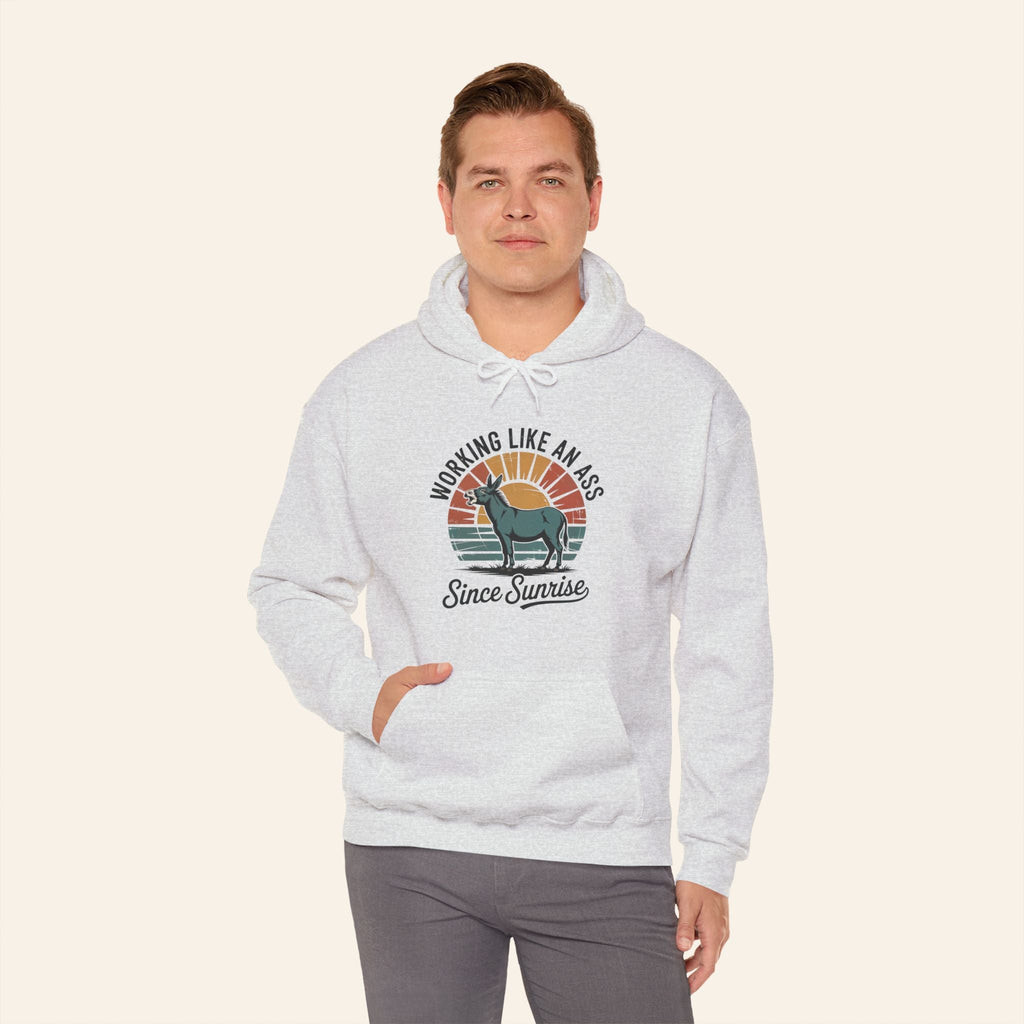 Hoodie Working Like an Ass Since Sunrise Hoodie