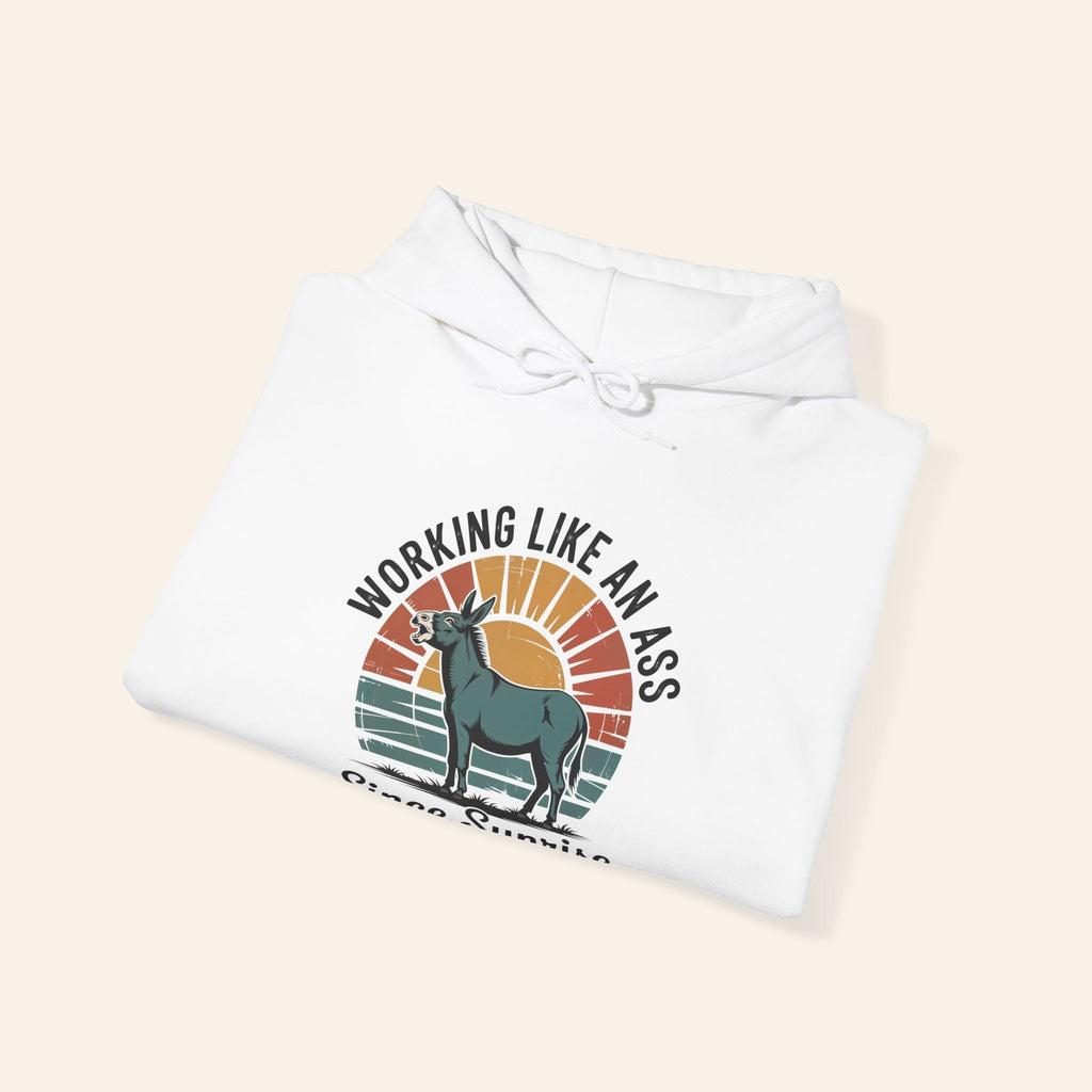 Hoodie Working Like an Ass Since Sunrise Hoodie