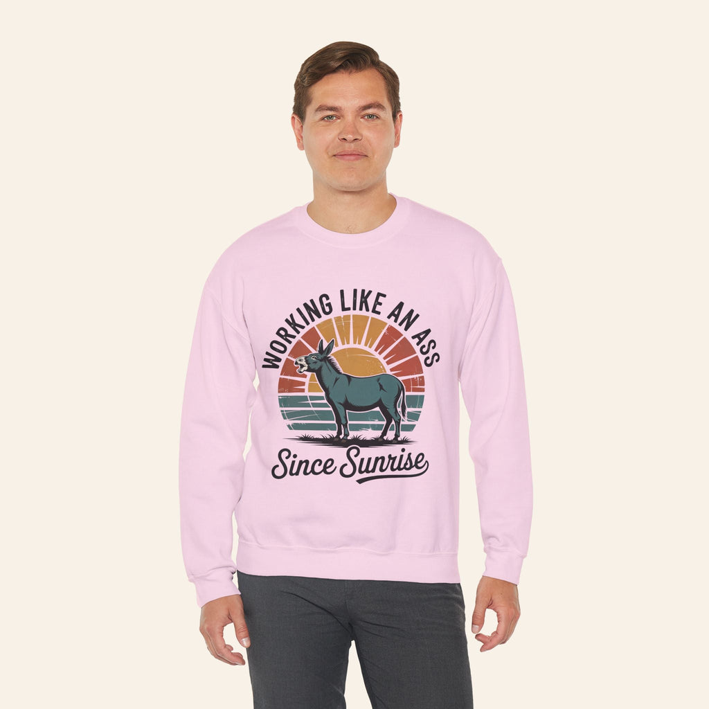 Sweatshirt Working Like an Ass Since Sunrise Sweatshirt