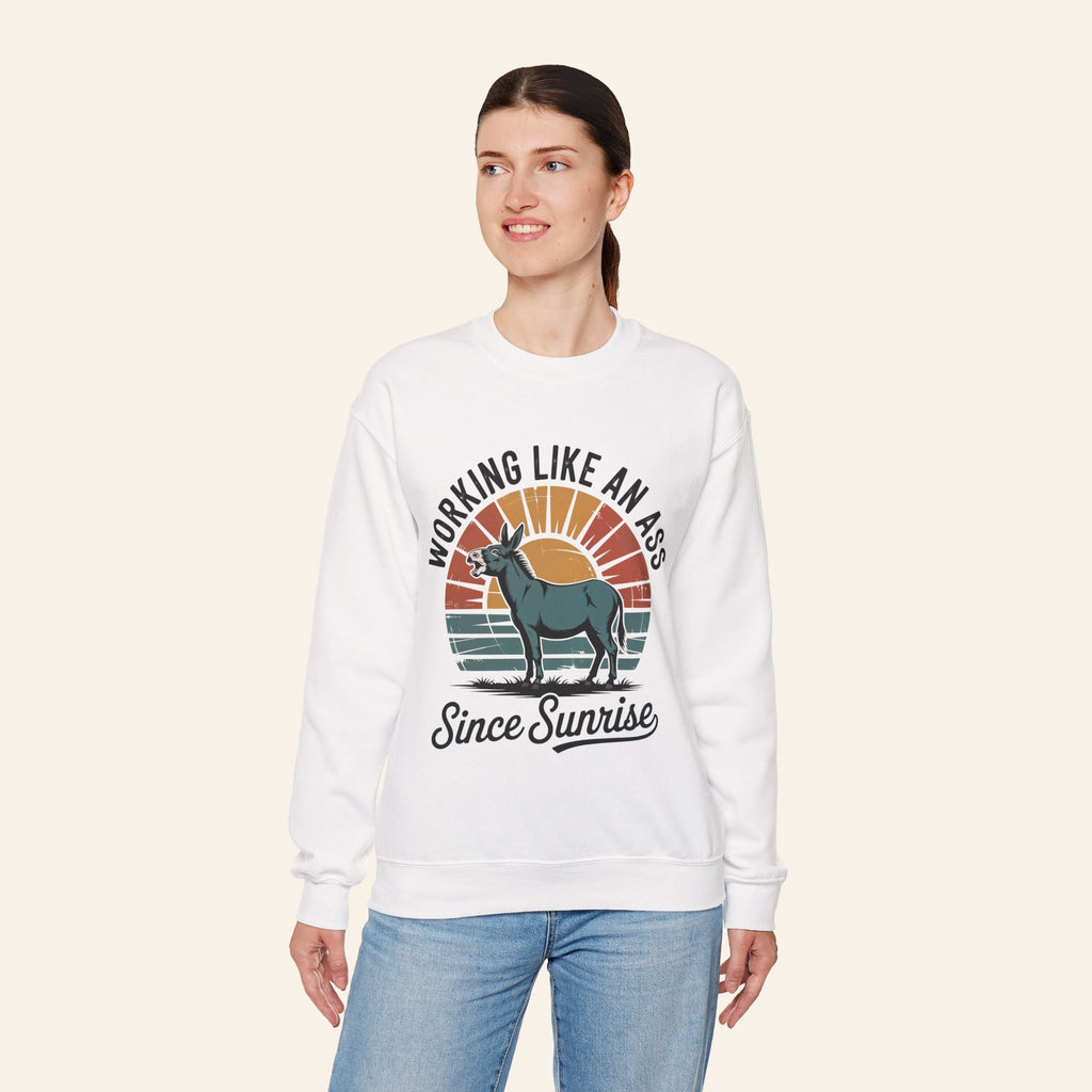 Sweatshirt Working Like an Ass Since Sunrise Sweatshirt