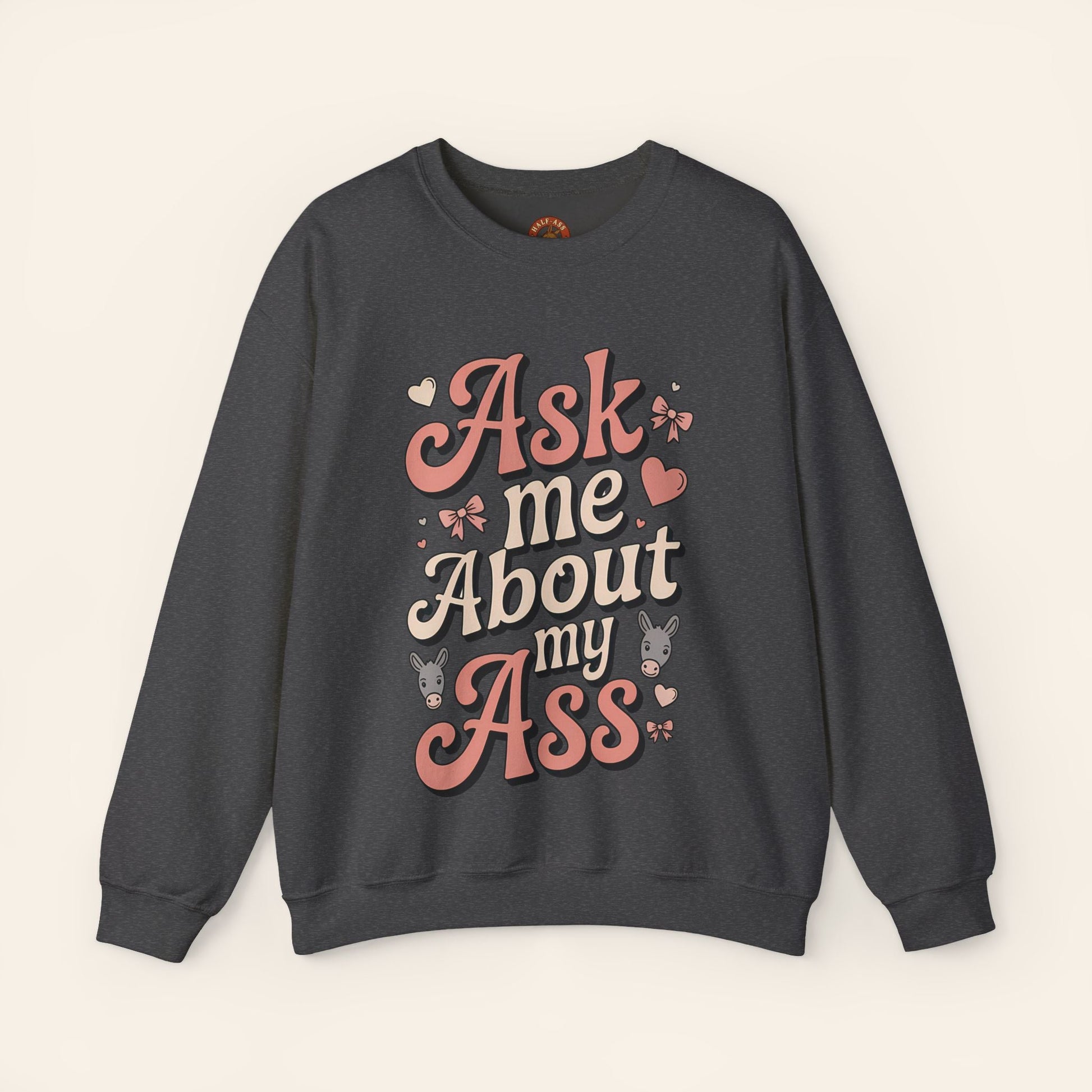 Sweatshirt Ask Me About My Ass Coquette Sweatshirt S / Dark Heather