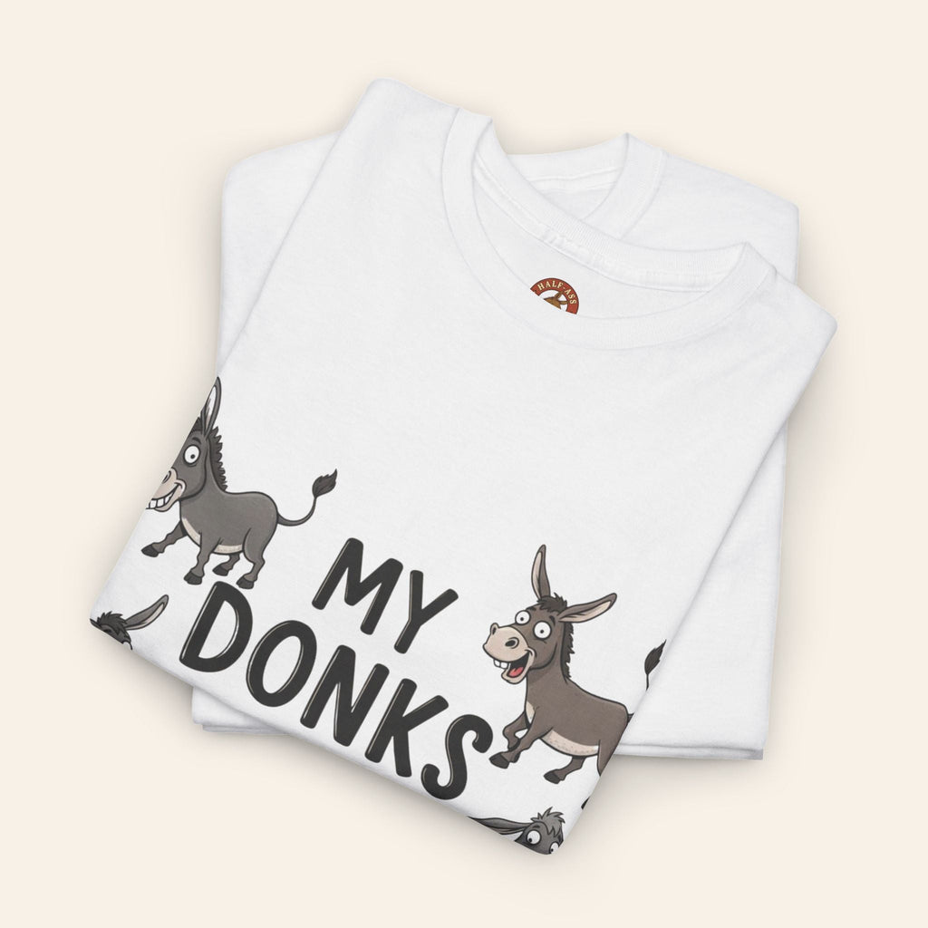 T-Shirt My Donks are Never in a Row T-Shirt