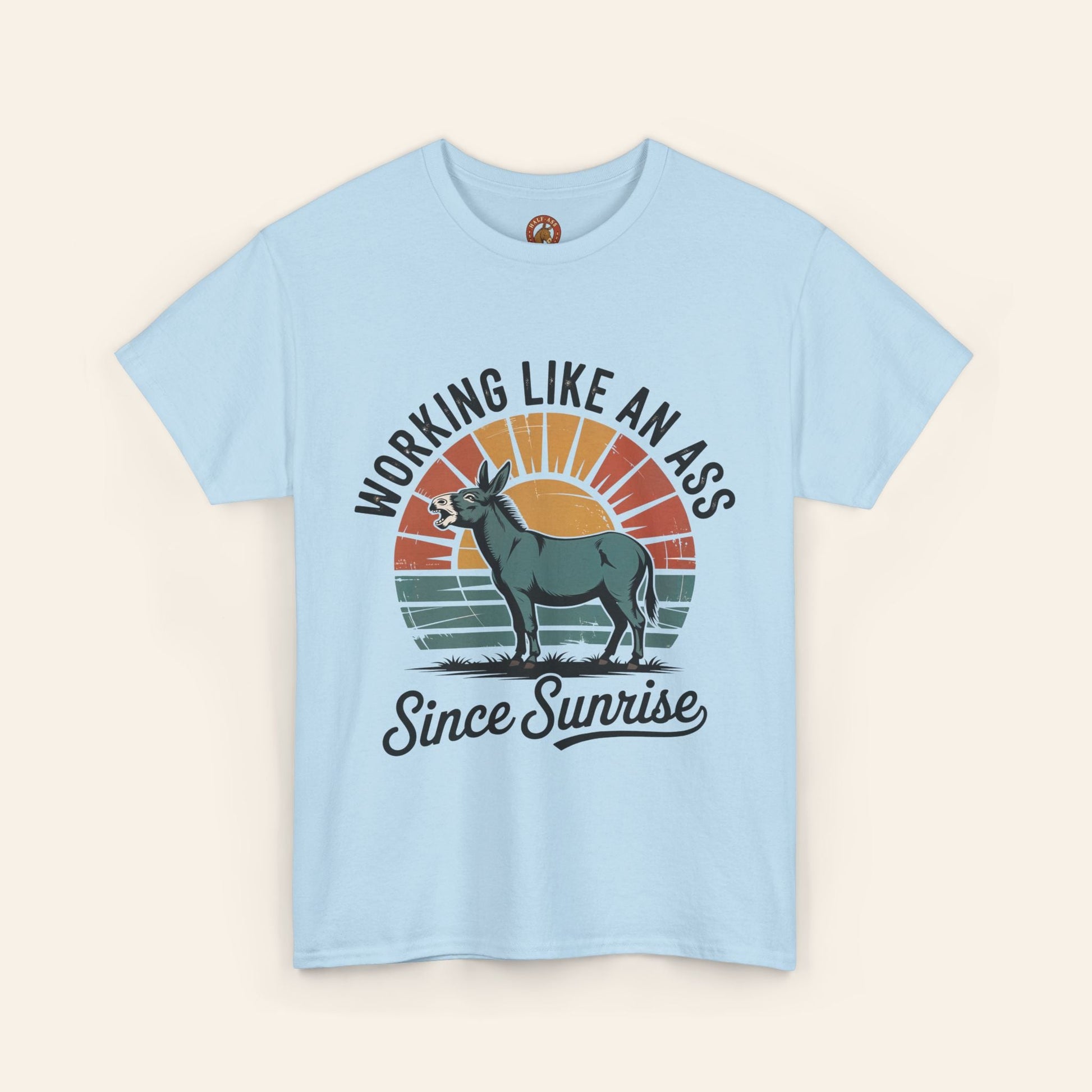 T-Shirt Working Like an Ass Since Sunrise Tee Light Blue / S