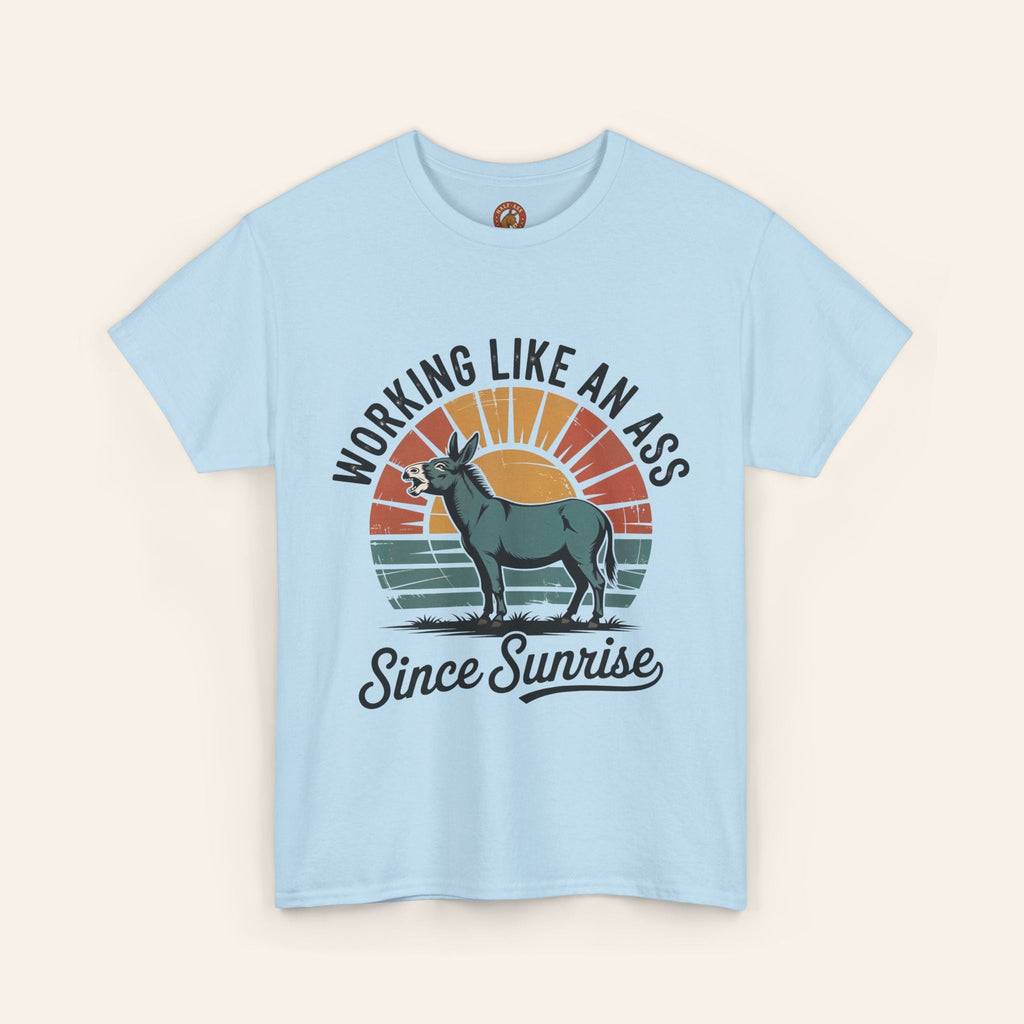 T-Shirt Working Like an Ass Since Sunrise Tee Light Blue / S